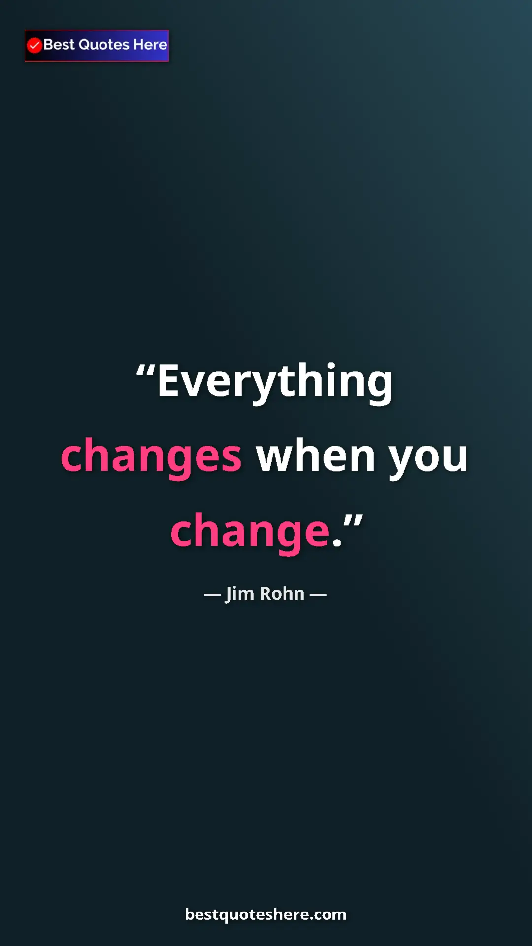 Pinterest quote poster by Jim Rohn: "Everything changes when you change."