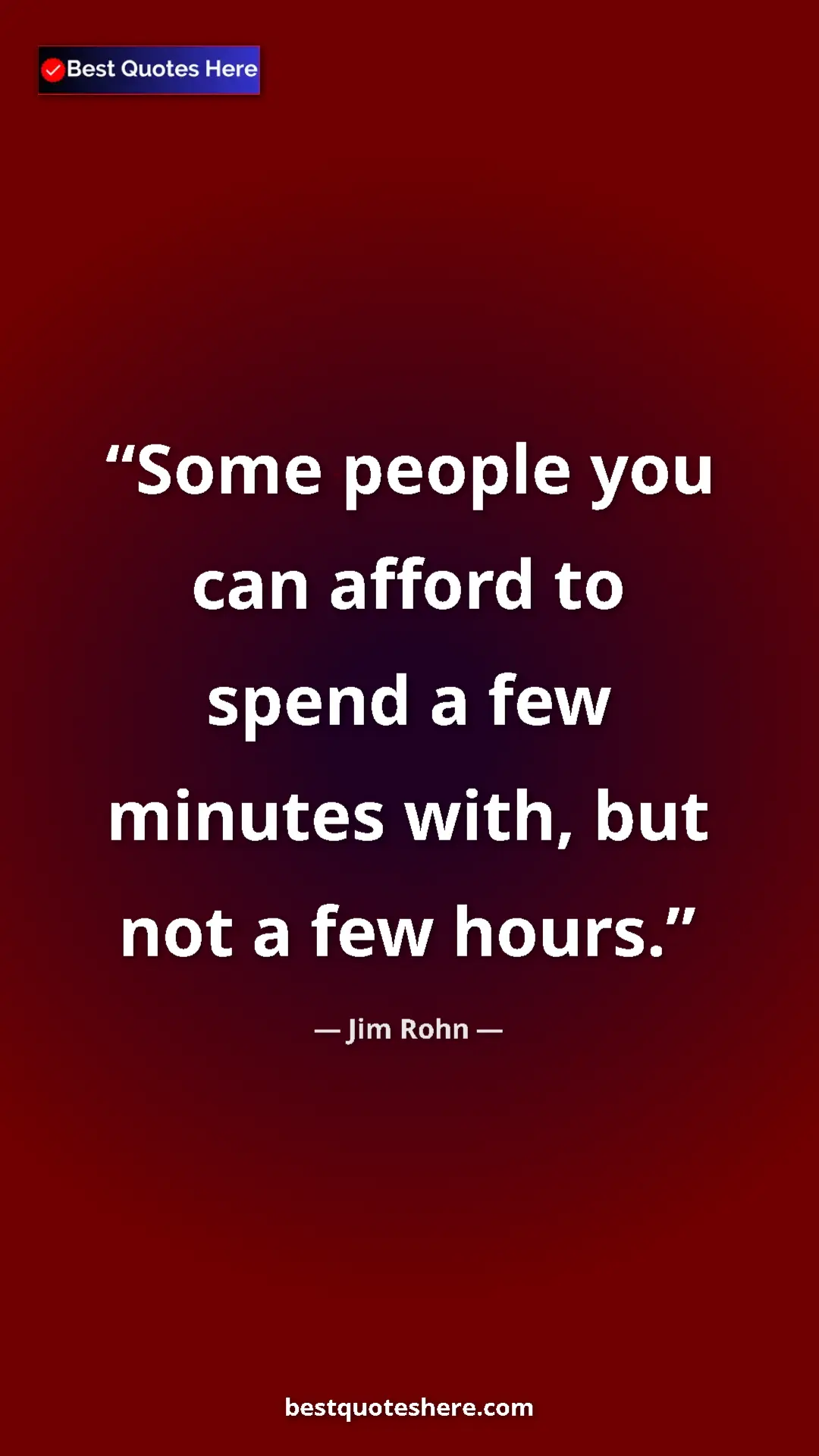 Jim Rohn Quote Card: "Some people you can afford to spend a few minutes with, but..." Pinterest quote poster by Jim Rohn: "Some people you can afford to spend a few minutes with, but..."