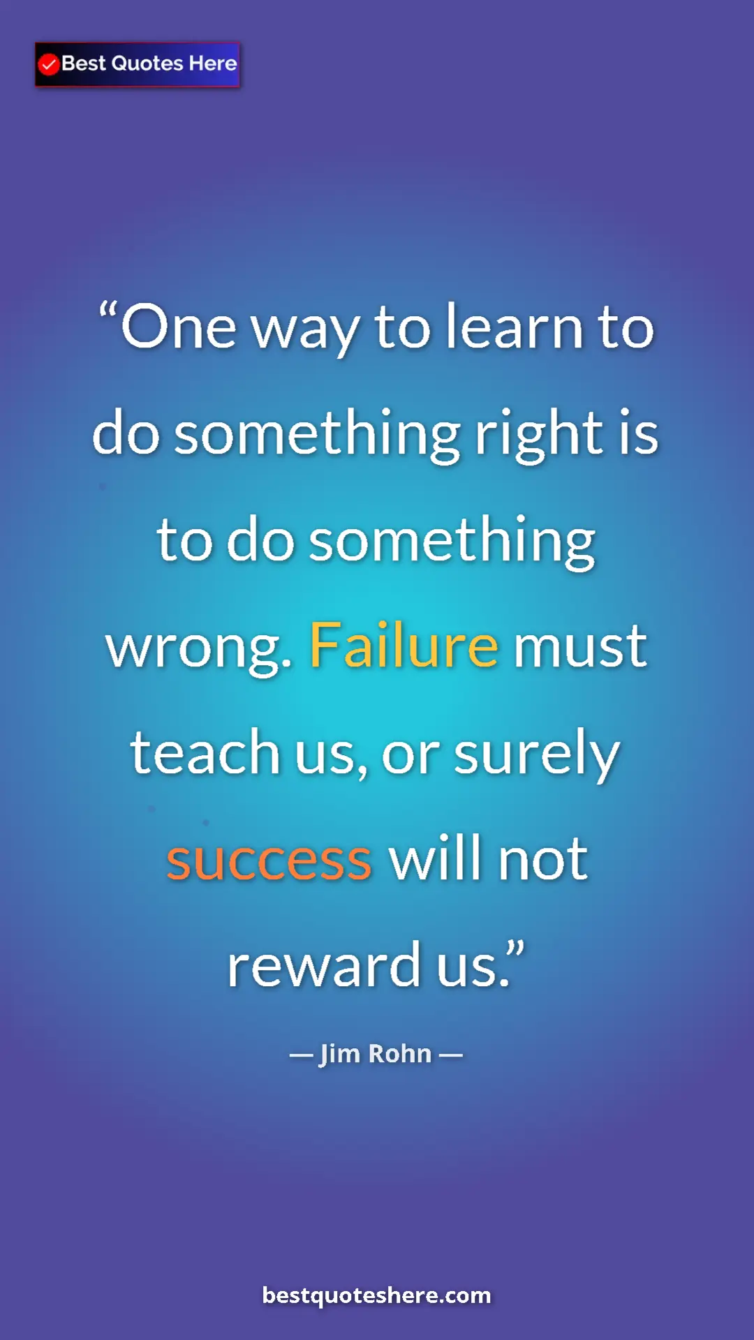 Pinterest quote poster by Jim Rohn: "One way to learn to do something right is to do something..."