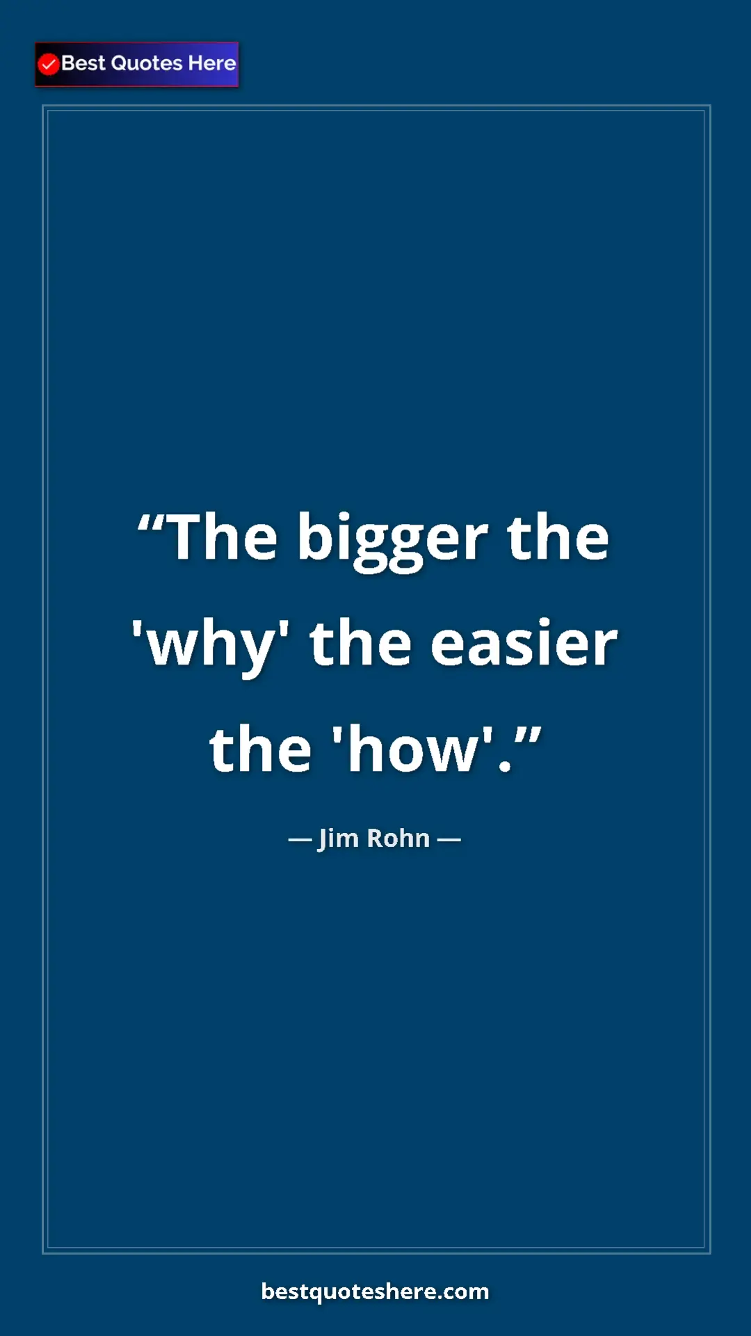 Pinterest quote poster by Jim Rohn: "The bigger the 'why' the easier the 'how'."