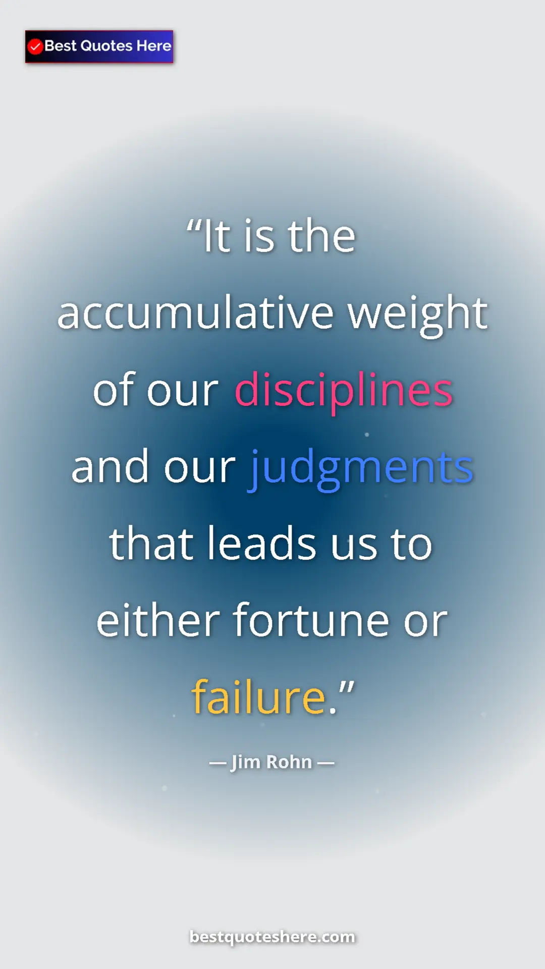 Pinterest quote poster by Jim Rohn: "It is the accumulative weight of our disciplines and our..."