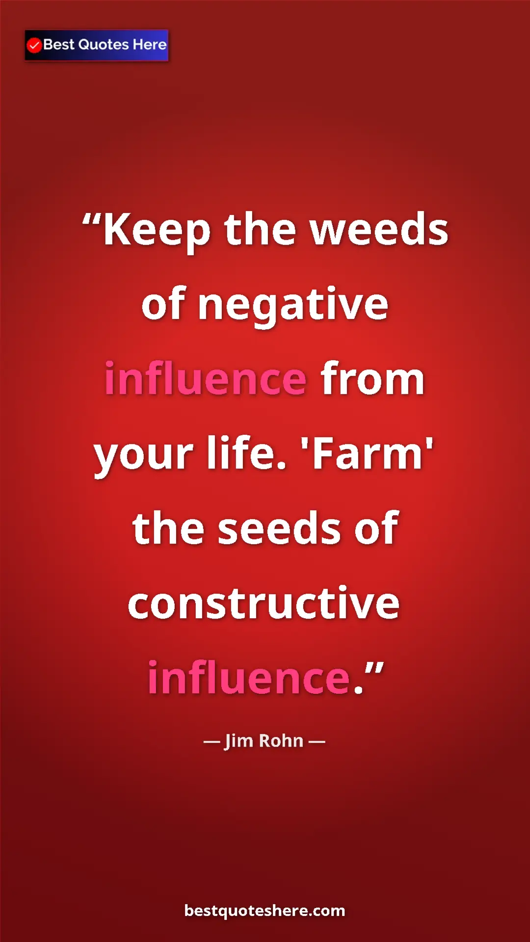 Pinterest quote poster by Jim Rohn: "Keep the weeds of negative influence from your life. 'Farm'..."