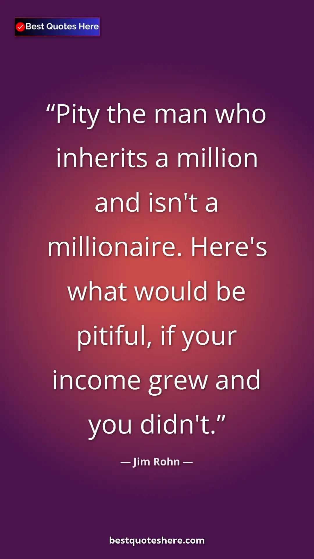 Pinterest quote poster by Jim Rohn: "Pity the man who inherits a million and isn't a..."