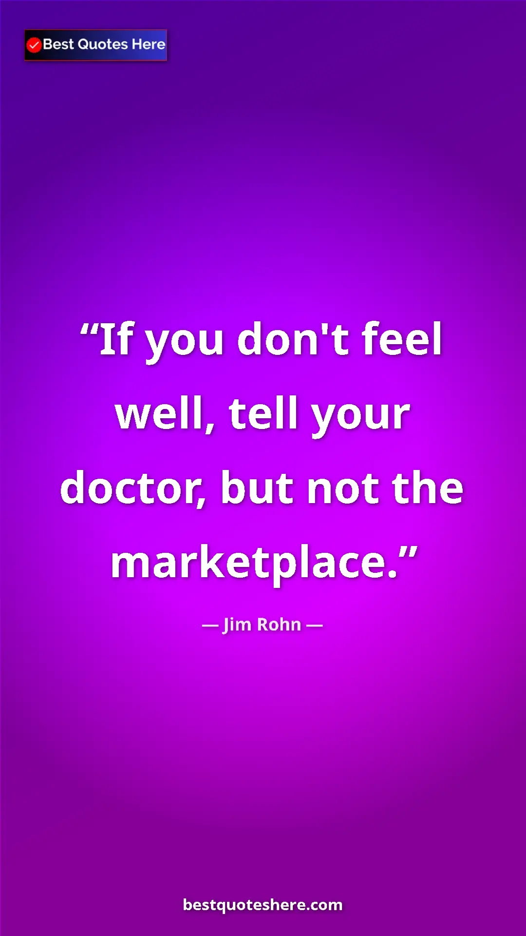 Pinterest quote poster by Jim Rohn: "If you don't feel well, tell your doctor, but not the..."