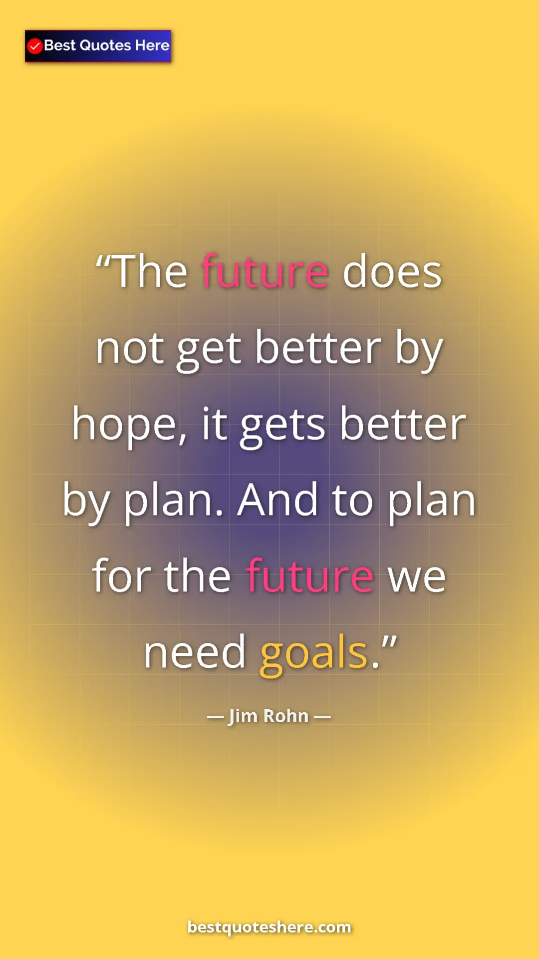 Pinterest quote poster by Jim Rohn: "The future does not get better by hope, it gets better by..."