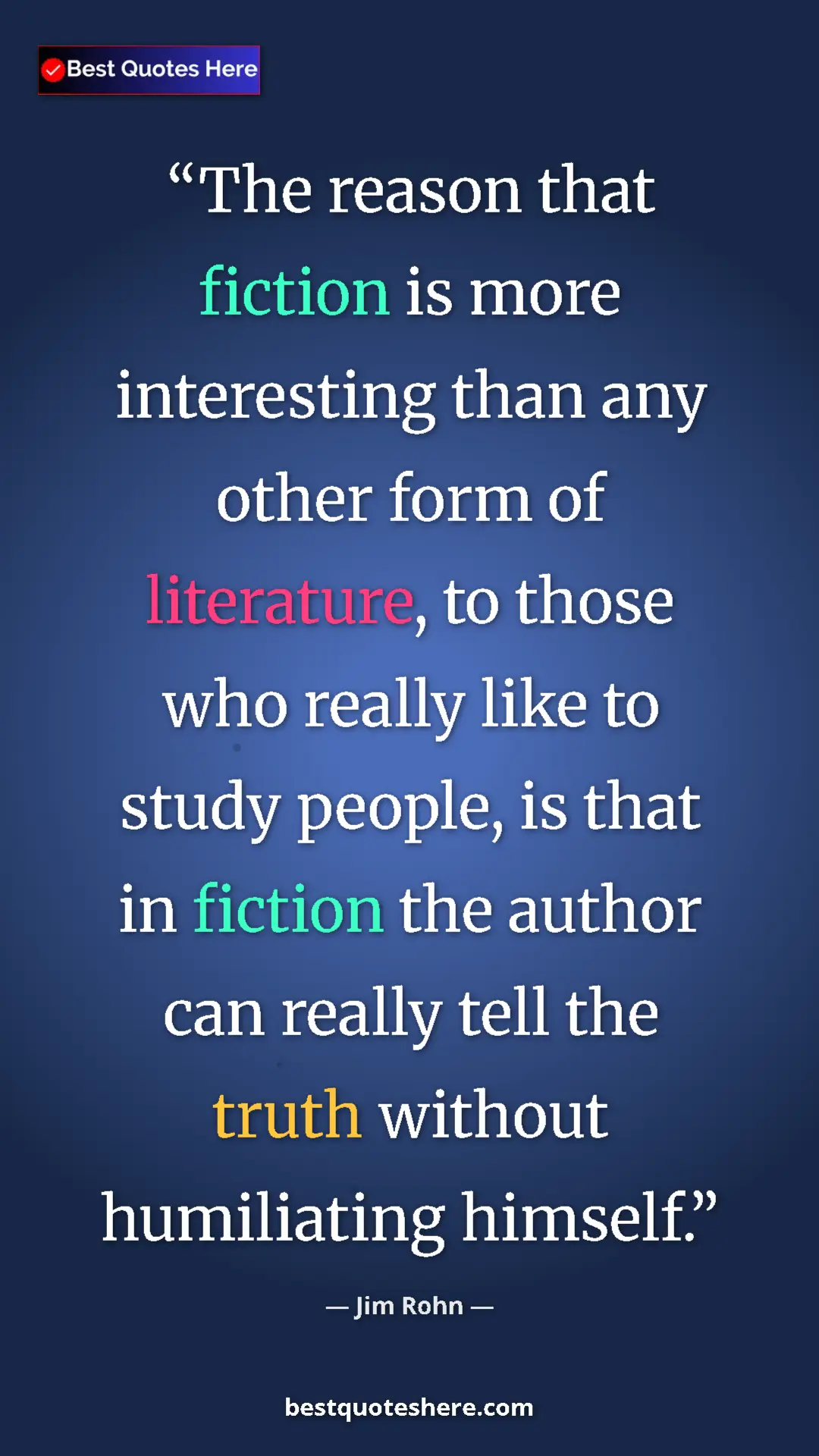 Pinterest quote poster by Jim Rohn: "The reason that fiction is more interesting than any other..."