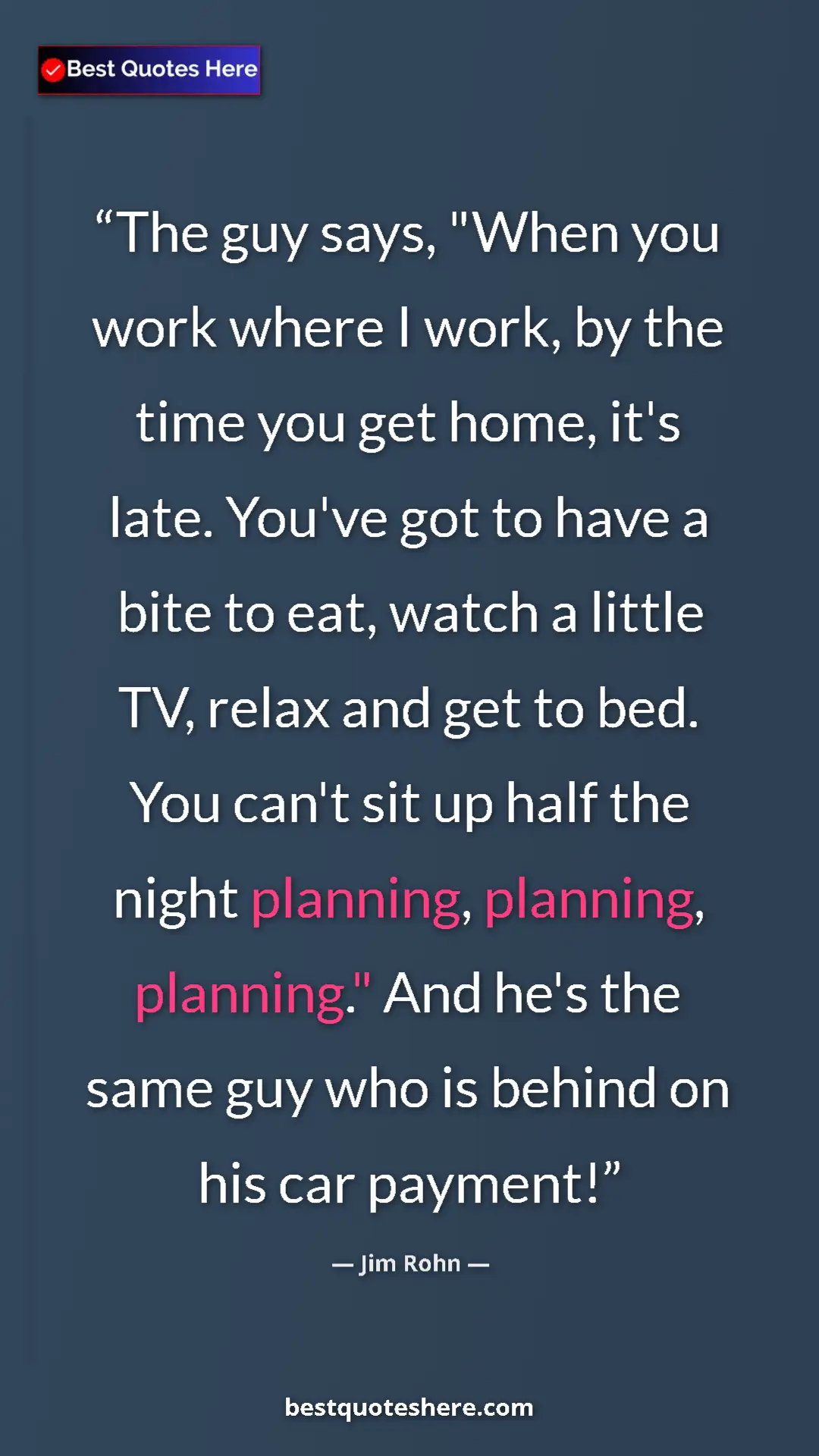 Jim Rohn Quote Card: "The guy says, "When you work where I work, by the time you..." Pinterest quote poster by Jim Rohn: "The guy says, "When you work where I work, by the time you..."