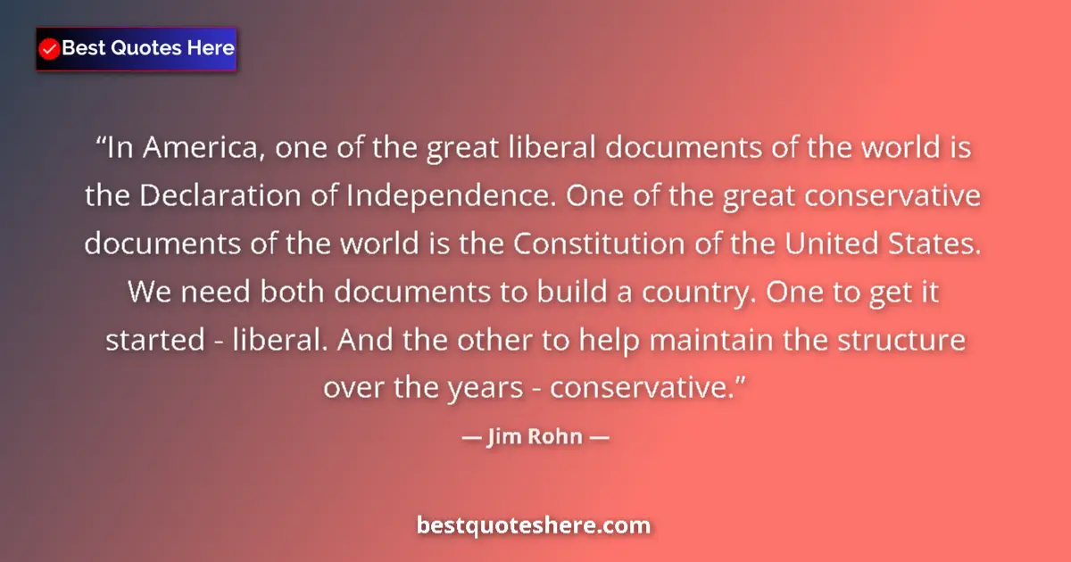 Quote by Jim Rohn: In America, one of the great liberal documents of the world is the Declaration of Independence. One ...