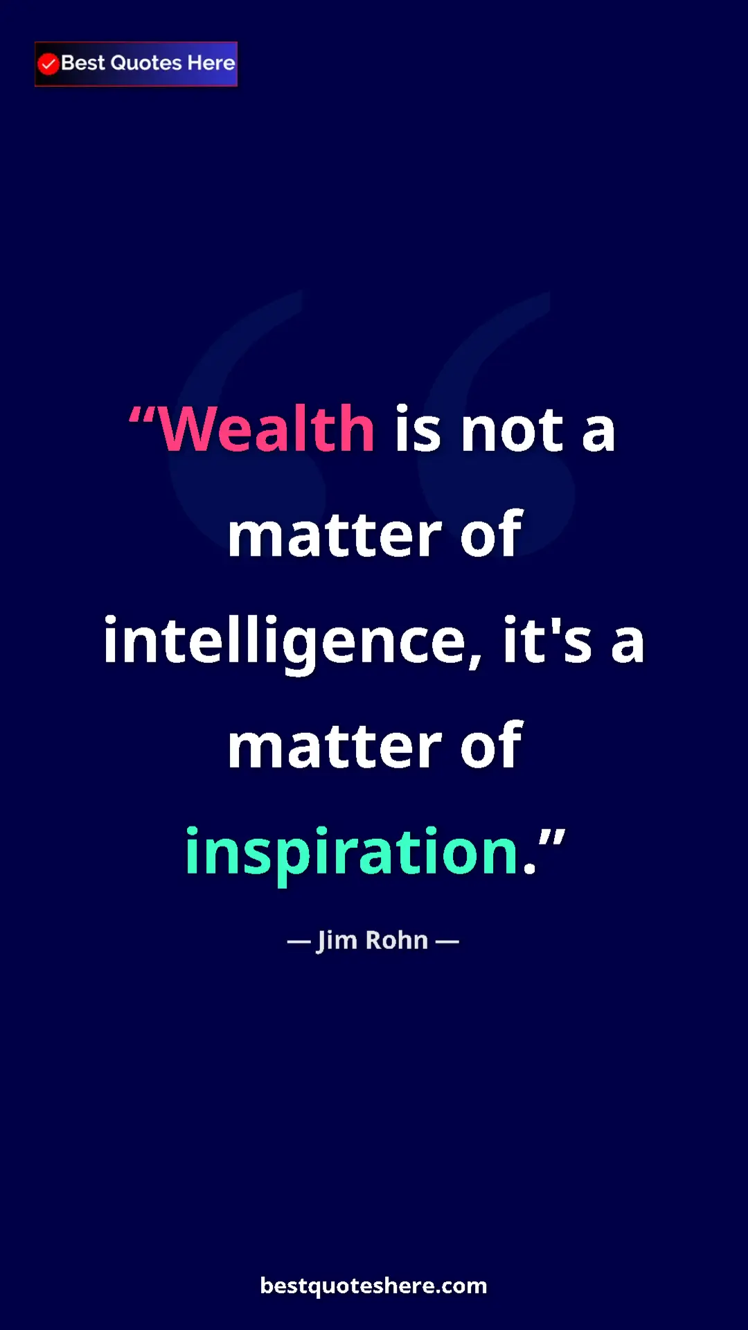Pinterest quote poster by Jim Rohn: "Wealth is not a matter of intelligence, it's a matter of..."