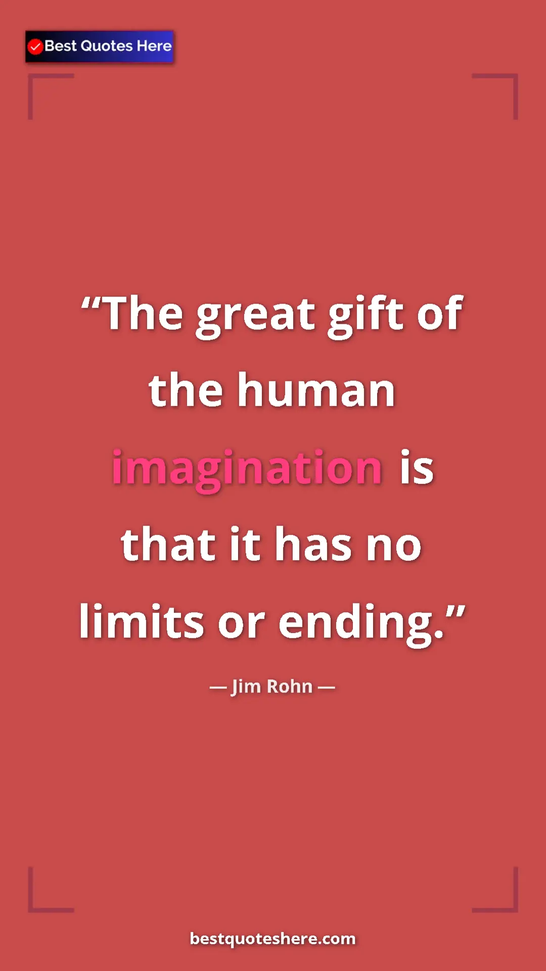 Pinterest quote poster by Jim Rohn: "The great gift of the human imagination is that it has no..."