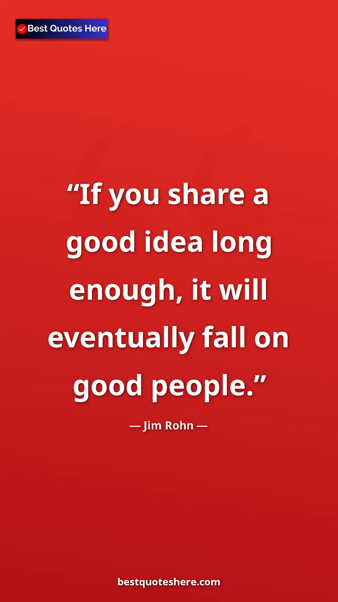 Pinterest quote poster by Jim Rohn: "If you share a good idea long enough, it will eventually..."