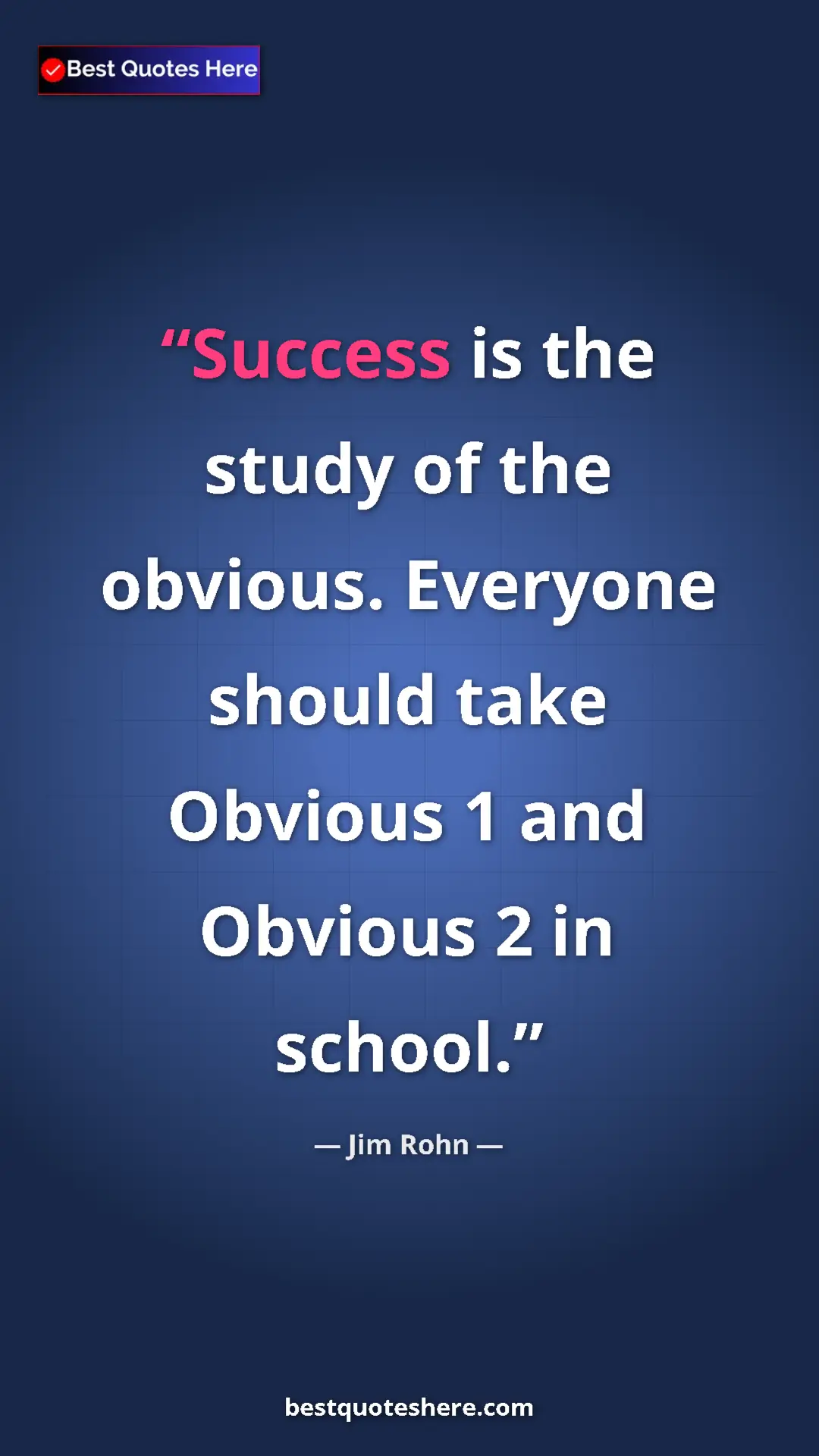 Pinterest quote poster by Jim Rohn: "Success is the study of the obvious. Everyone should take..."