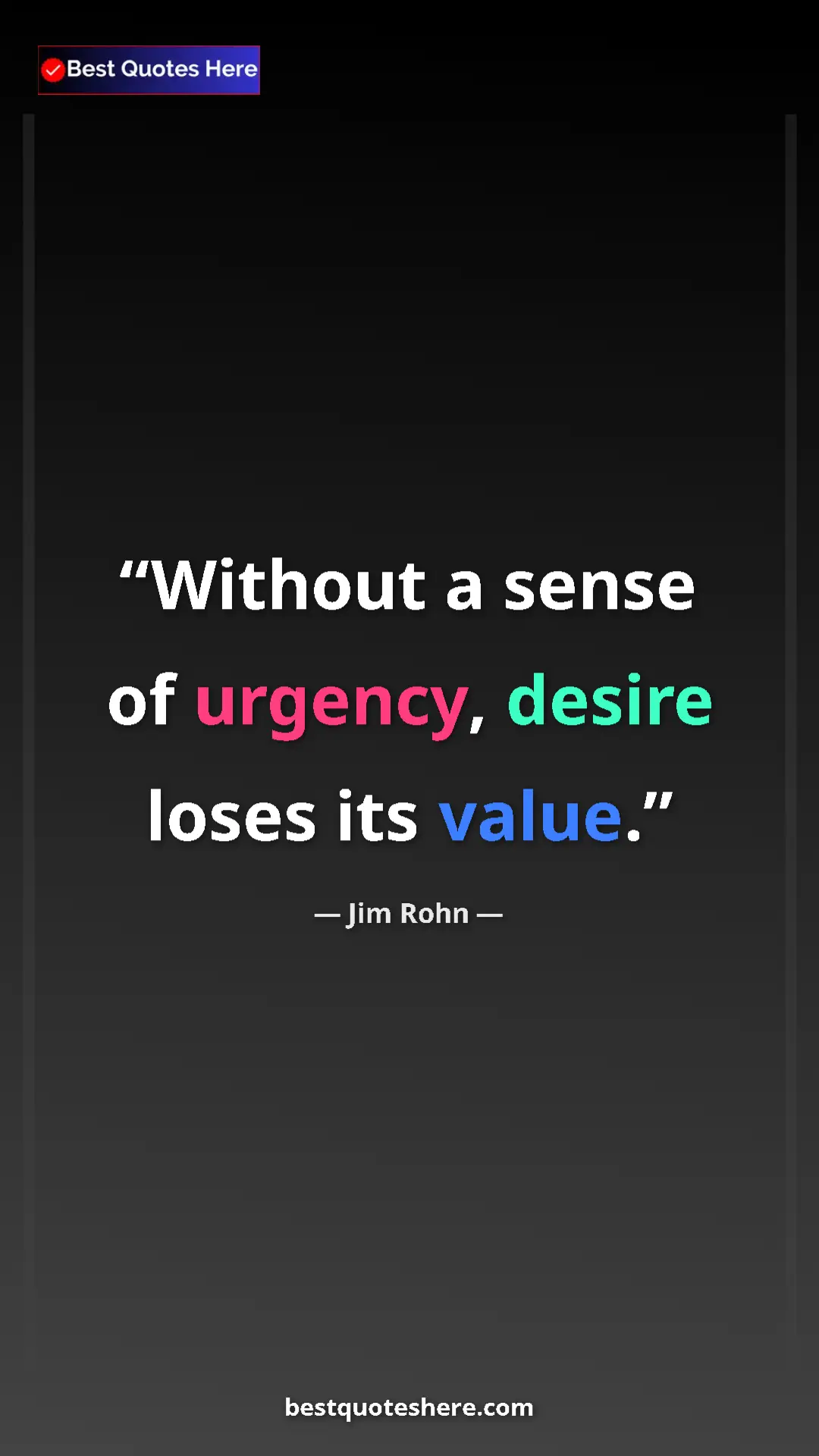 Pinterest quote poster by Jim Rohn: "Without a sense of urgency, desire loses its value."