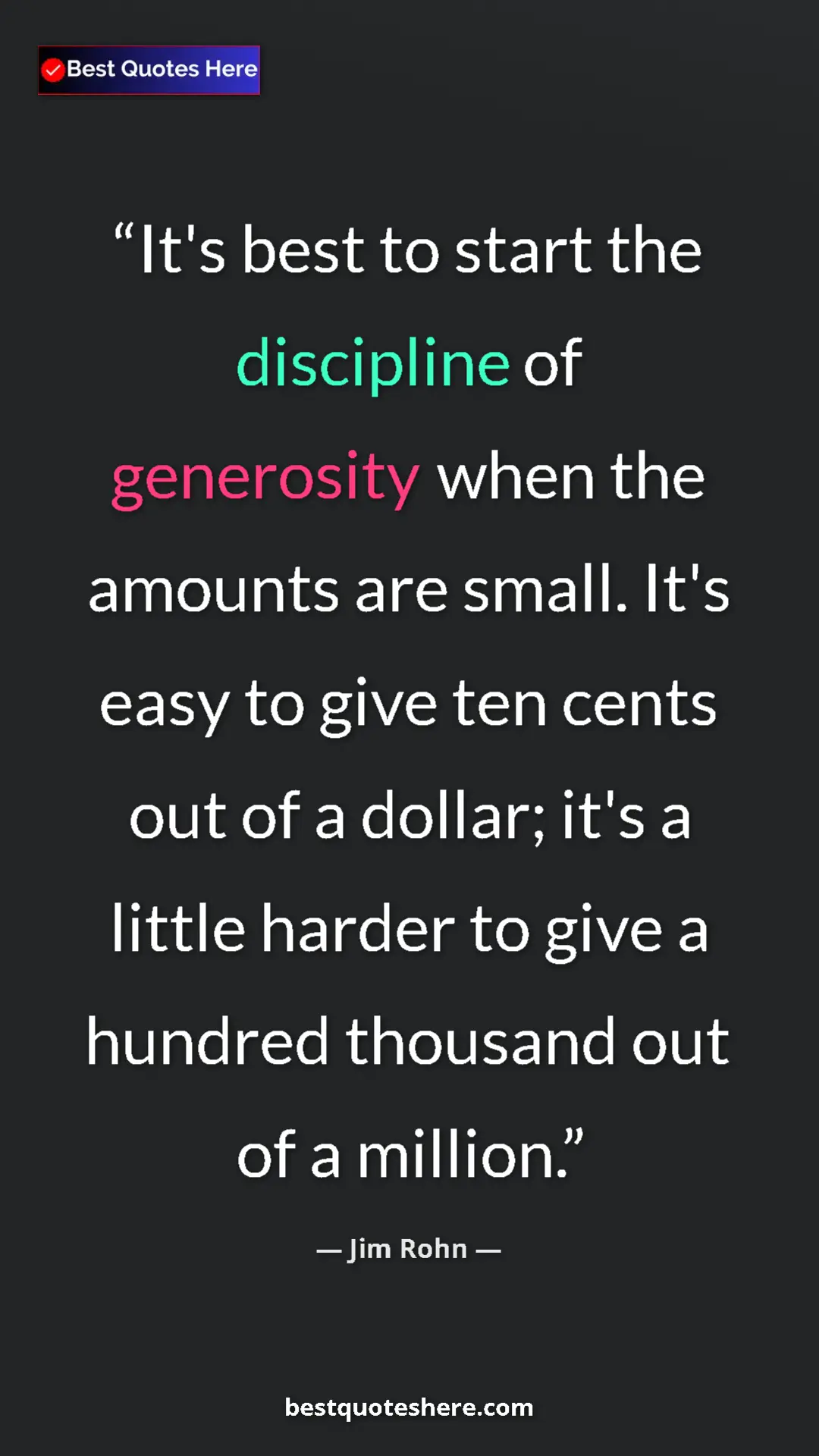 Pinterest quote poster by Jim Rohn: "It's best to start the discipline of generosity when the..."