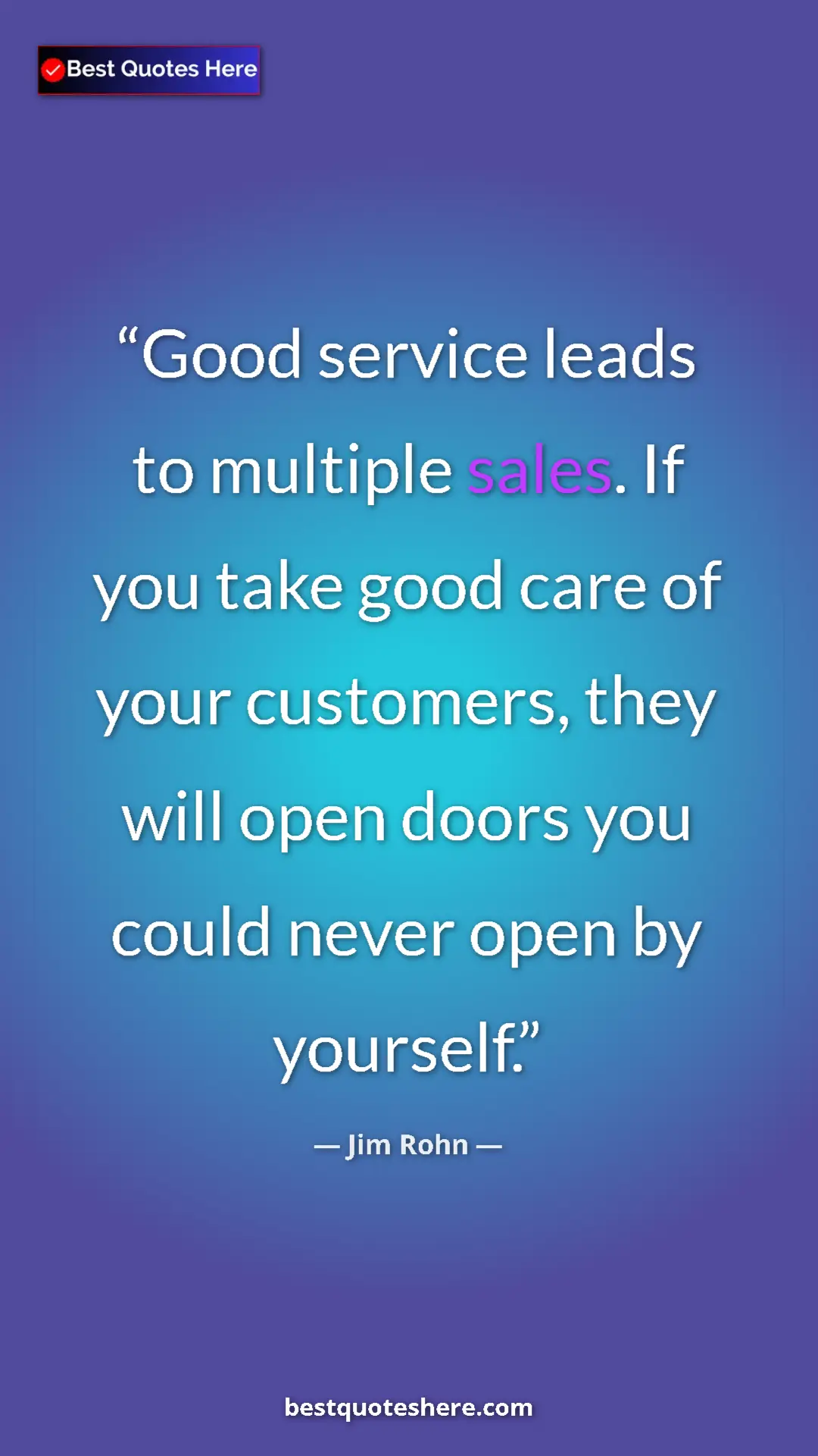 Pinterest quote poster by Jim Rohn: "Good service leads to multiple sales. If you take good care..."