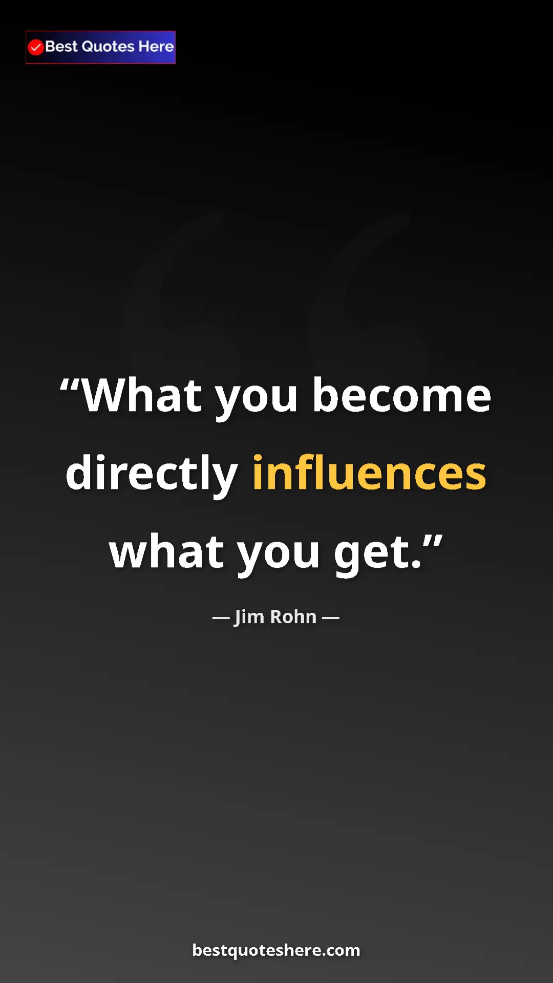 Pinterest quote poster by Jim Rohn: "What you become directly influences what you get."