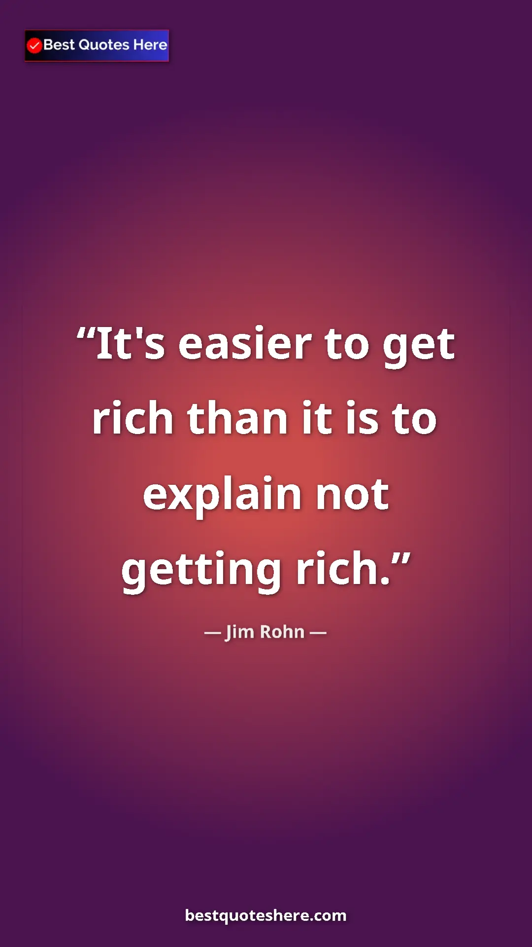 Pinterest quote poster by Jim Rohn: "It's easier to get rich than it is to explain not getting..."