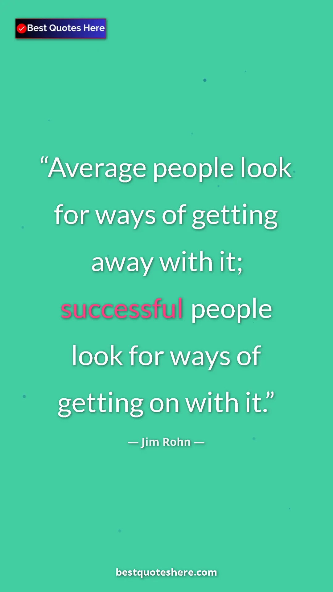 Pinterest quote poster by Jim Rohn: "Average people look for ways of getting away with it;..."