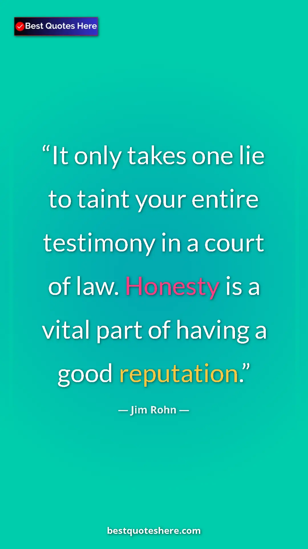 Pinterest quote poster by Jim Rohn: "It only takes one lie to taint your entire testimony in a..."
