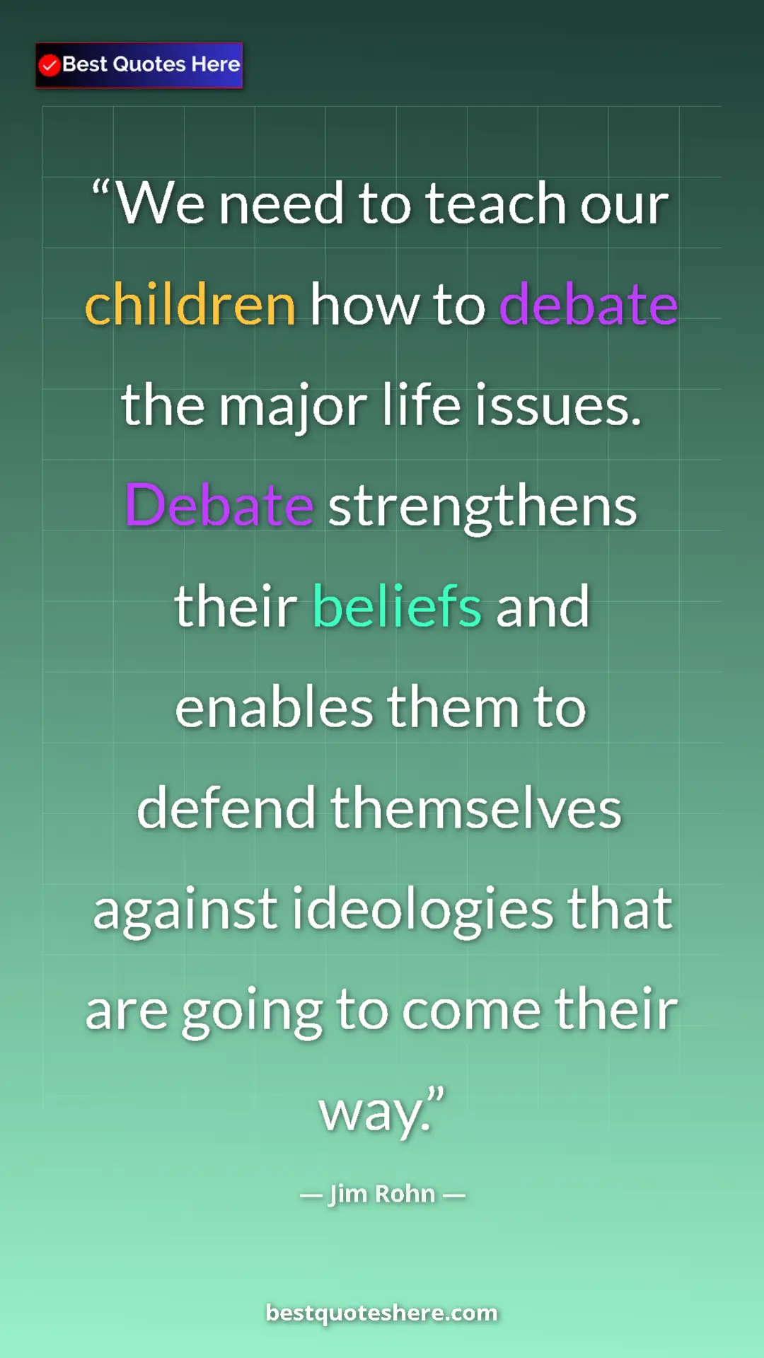 Pinterest quote poster by Jim Rohn: "We need to teach our children how to debate the major life..."