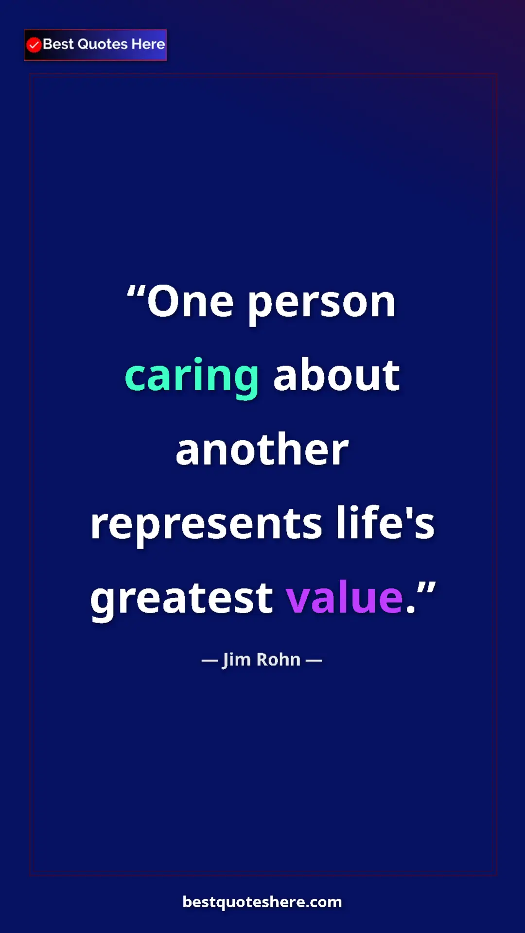 Pinterest quote poster by Jim Rohn: "One person caring about another represents life's greatest..."