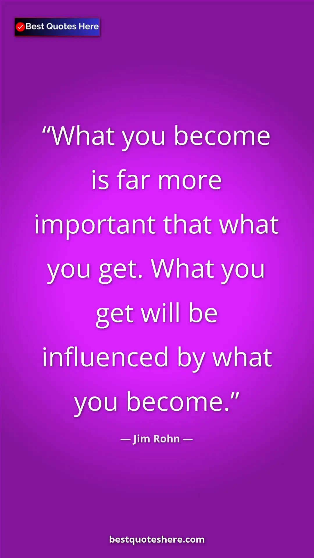 Pinterest quote poster by Jim Rohn: "What you become is far more important that what you get...."