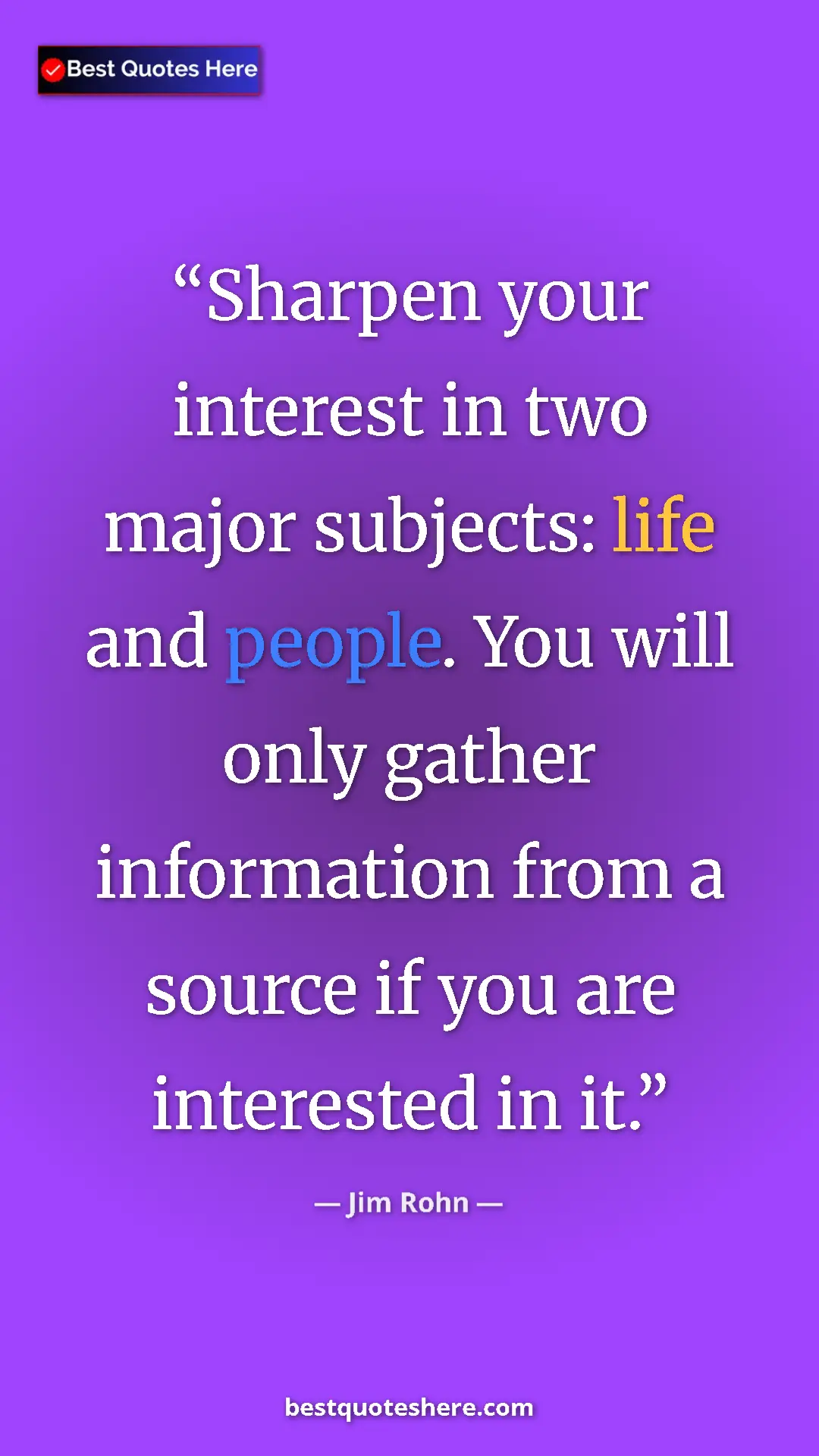 Pinterest quote poster by Jim Rohn: "Sharpen your interest in two major subjects: life and..."