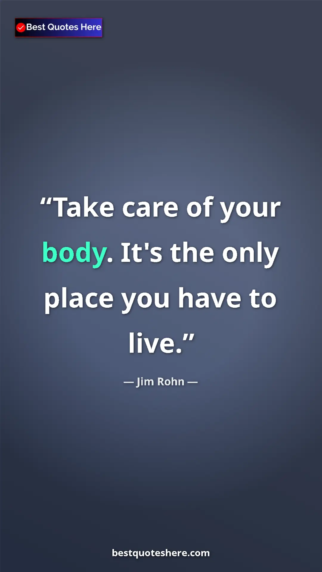 Pinterest quote poster by Jim Rohn: "Take care of your body. It's the only place you have to..."