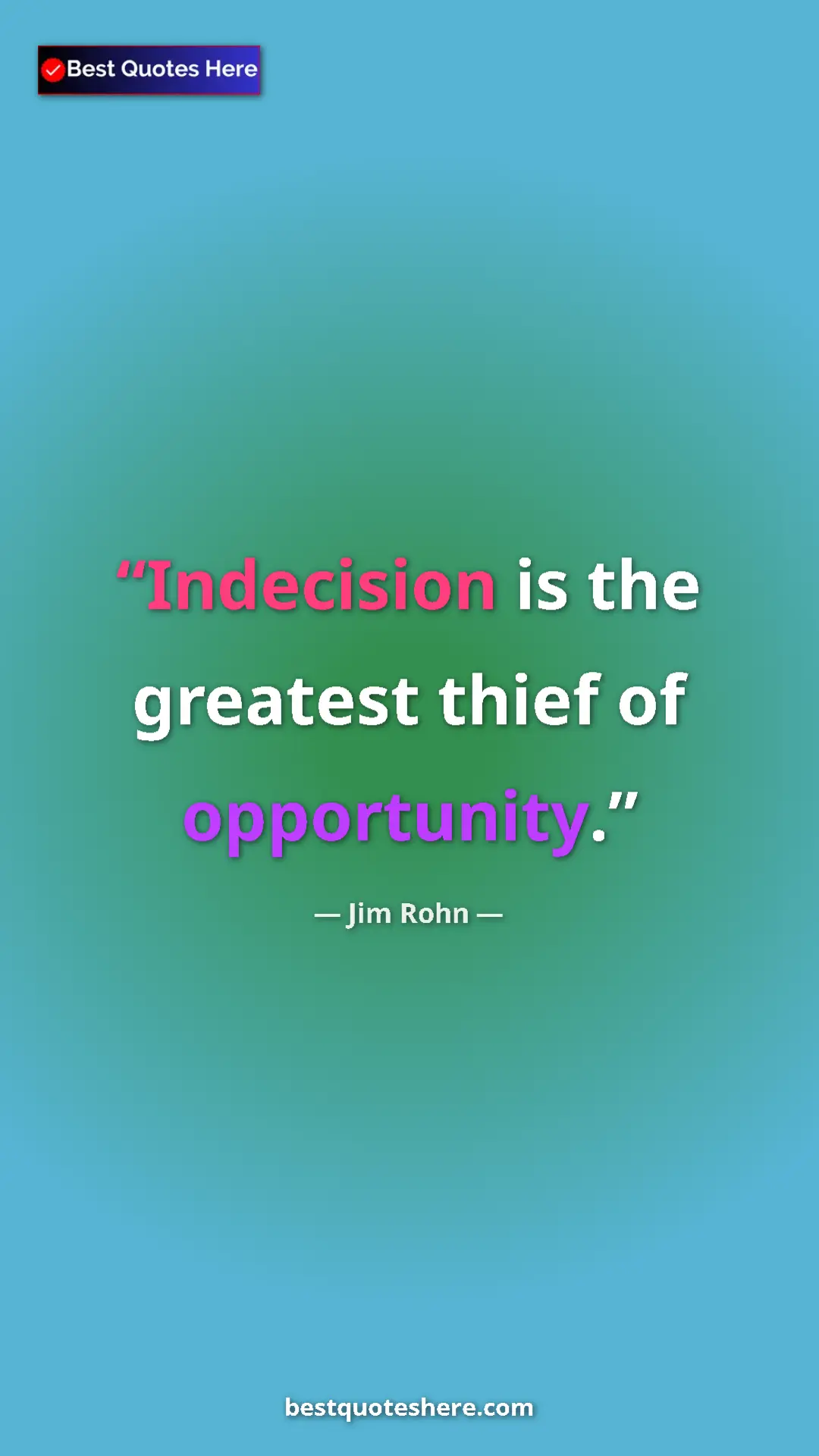 Pinterest quote poster by Jim Rohn: "Indecision is the greatest thief of opportunity."