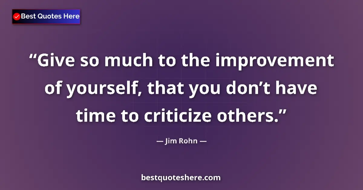 Quote by Jim Rohn: Give so much to the improvement of yourself, that