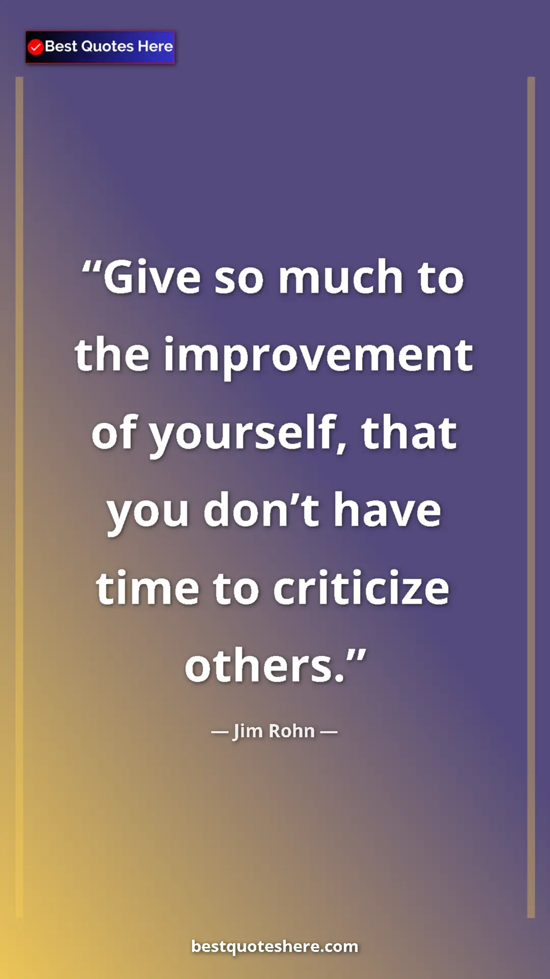 Jim Rohn Quote Card: "Give so much to the improvement of yourself, that you don’t..." Pinterest quote poster by Jim Rohn: "Give so much to the improvement of yourself, that you don’t..."