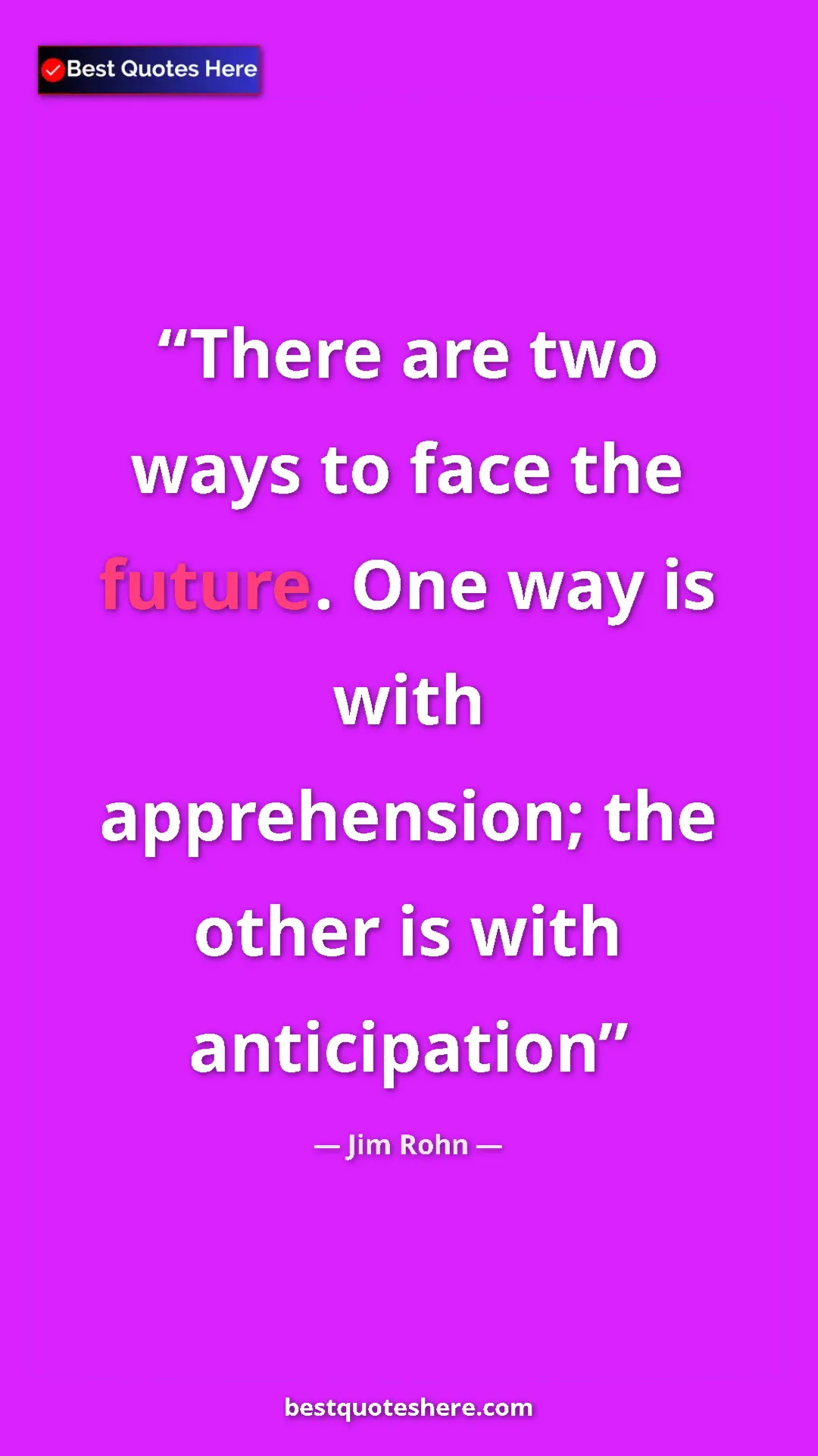 Pinterest quote poster by Jim Rohn: "There are two ways to face the future. One way is with..."
