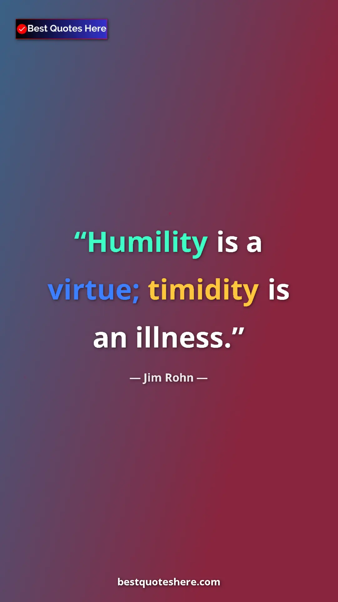 Pinterest quote poster by Jim Rohn: "Humility is a virtue; timidity is an illness."