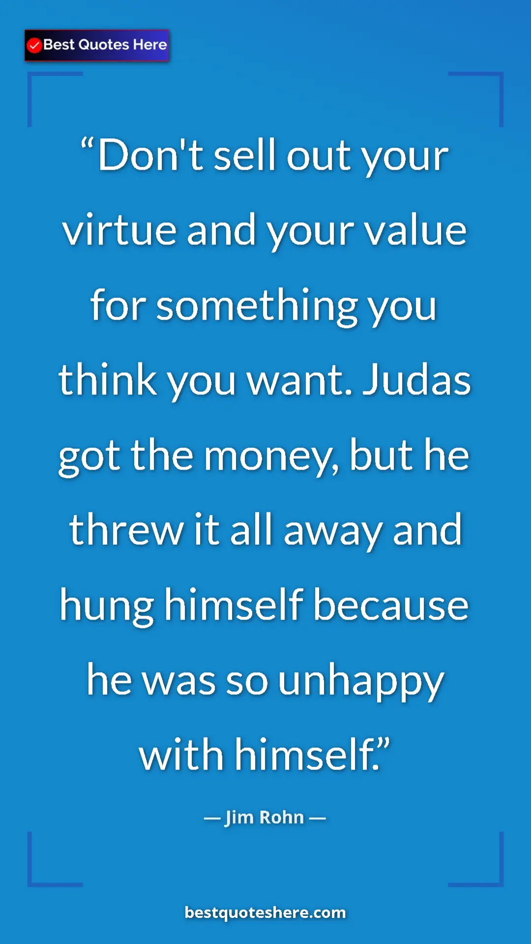 Pinterest quote poster by Jim Rohn: "Don't sell out your virtue and your value for something you..."