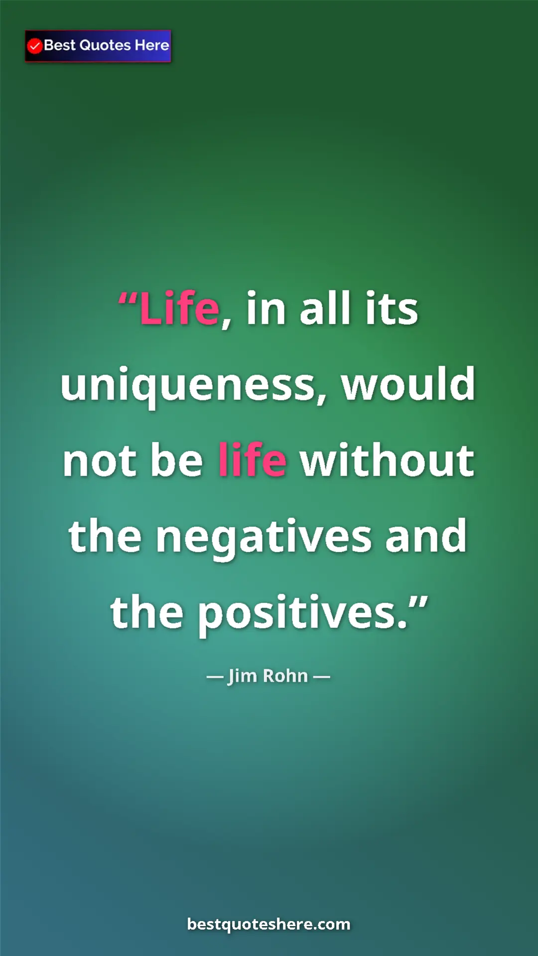Pinterest quote poster by Jim Rohn: "Life, in all its uniqueness, would not be life without the..."