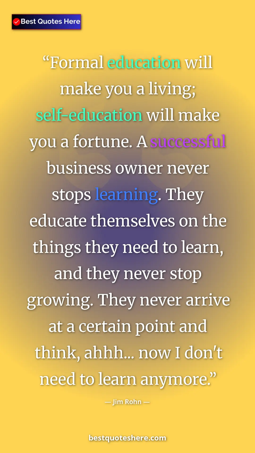 Pinterest quote poster by Jim Rohn: "Formal education will make you a living; self-education..."