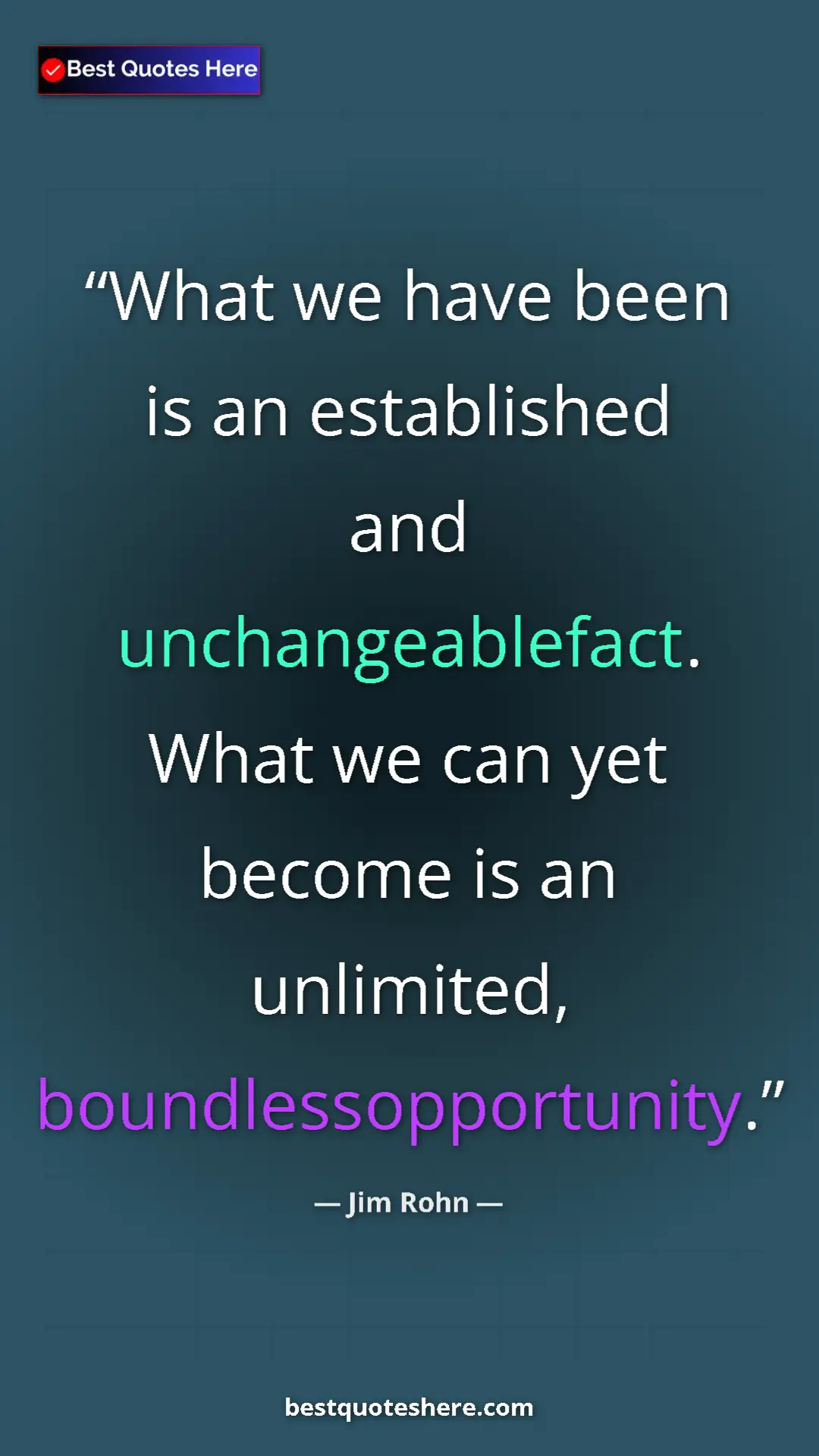 Pinterest quote poster by Jim Rohn: "What we have been is an established and unchangeablefact...."