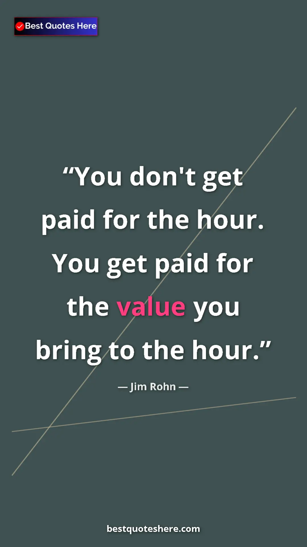 Pinterest quote poster by Jim Rohn: "You don't get paid for the hour. You get paid for the value..."