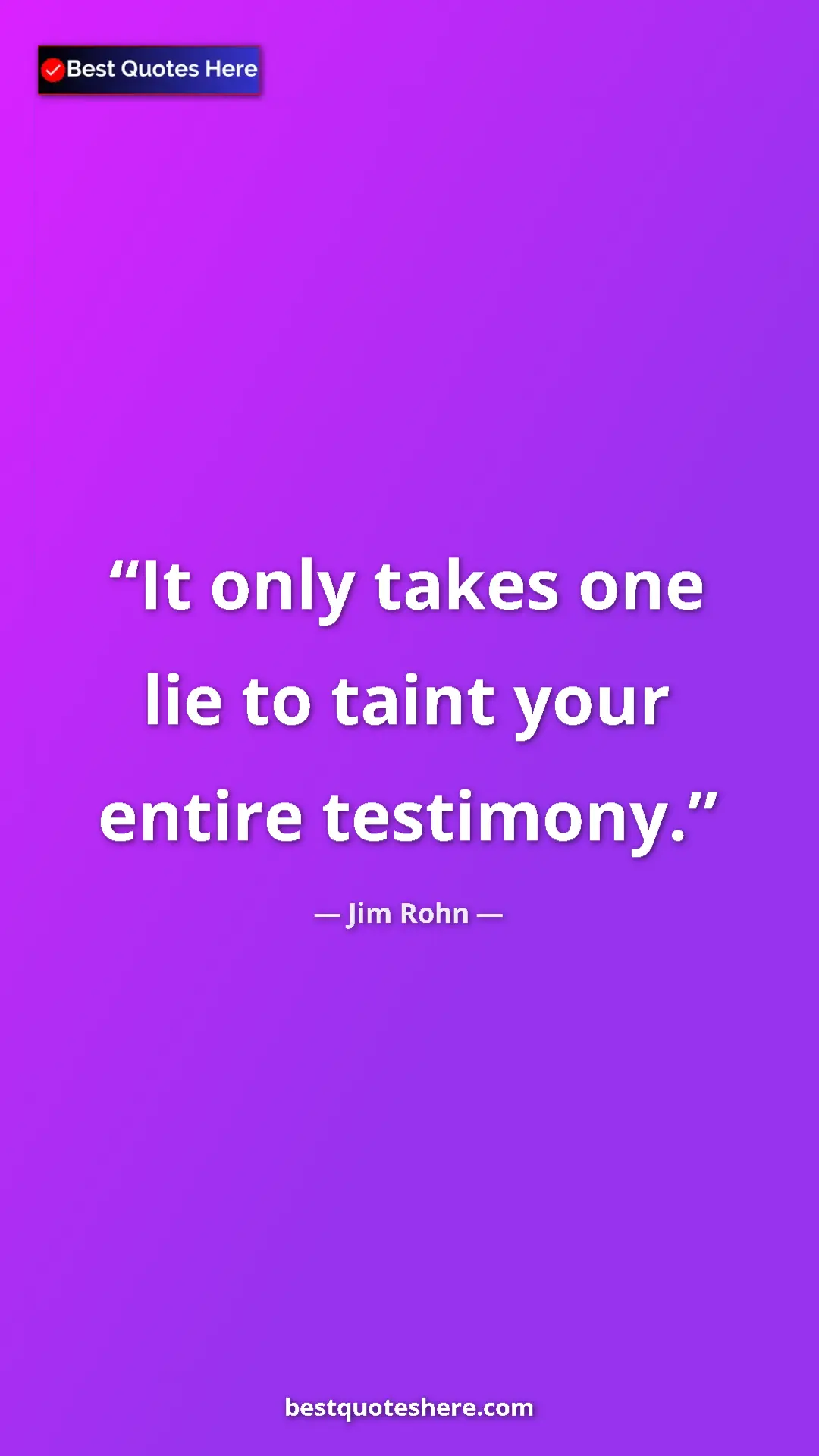 Pinterest quote poster by Jim Rohn: "It only takes one lie to taint your entire testimony."