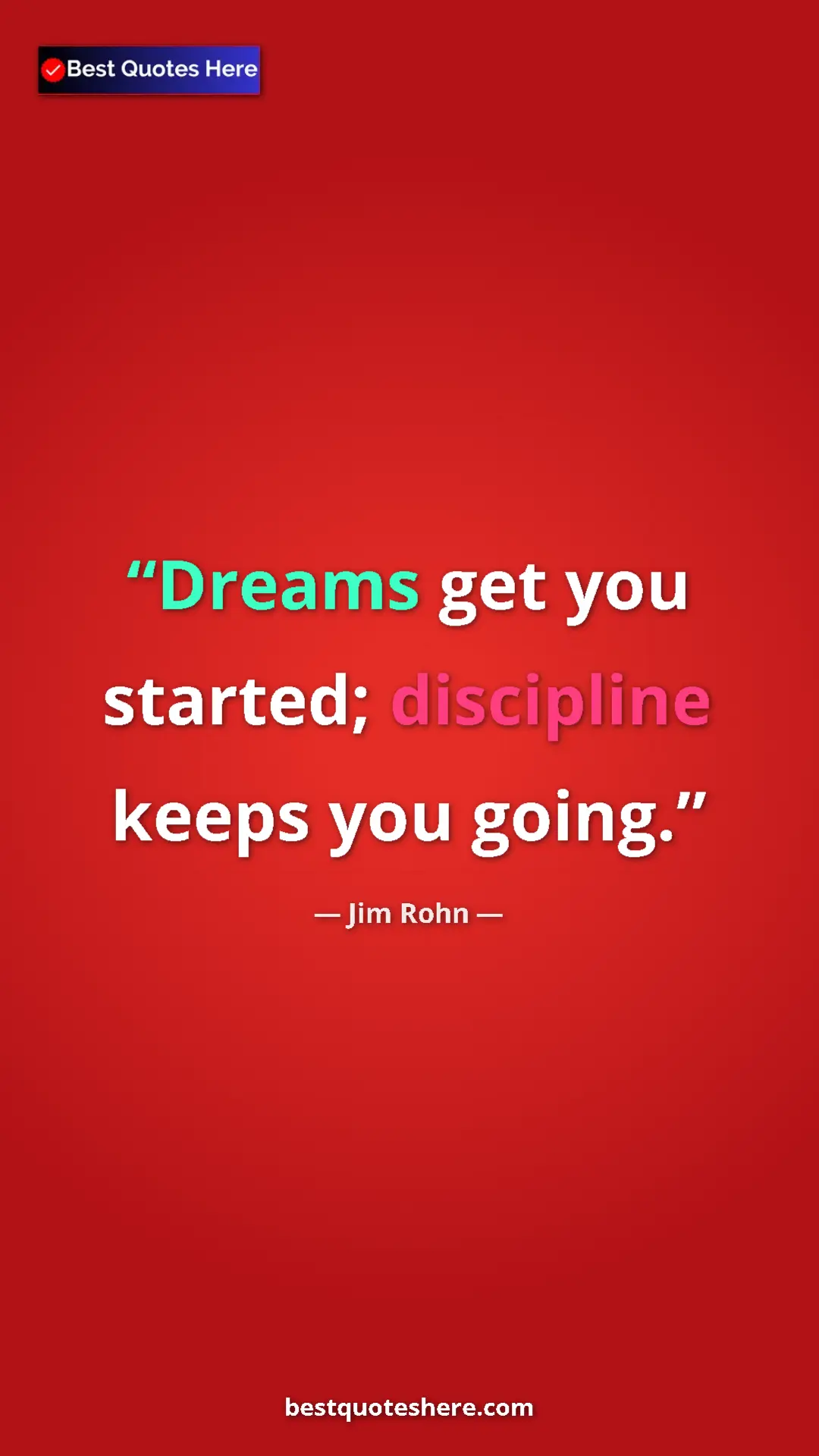 Pinterest quote poster by Jim Rohn: "Dreams get you started; discipline keeps you going."