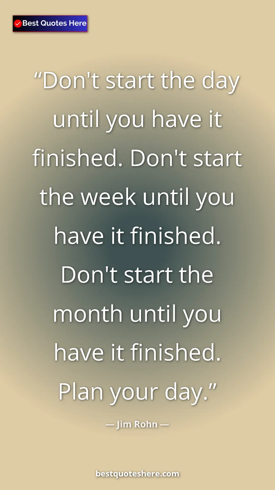 Pinterest quote poster by Jim Rohn: "Don't start the day until you have it finished. Don't start..."