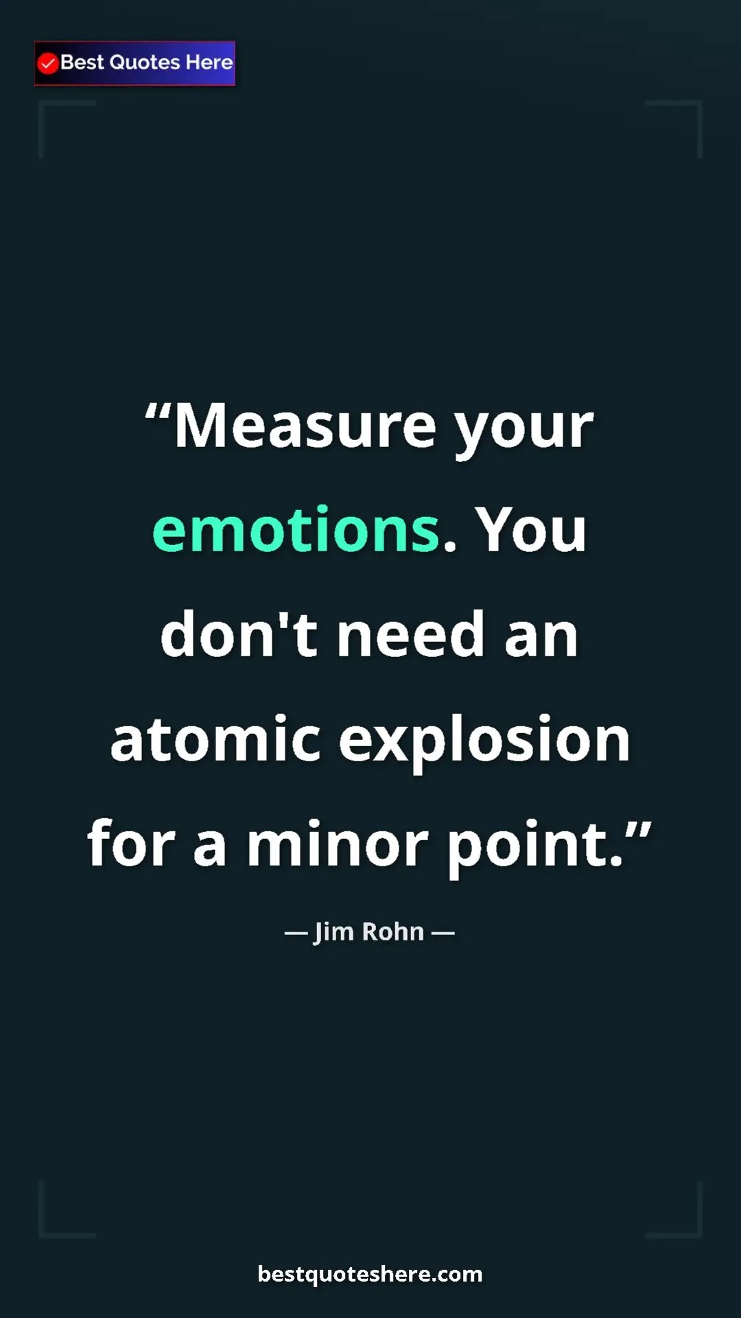 Pinterest quote poster by Jim Rohn: "Measure your emotions. You don't need an atomic explosion..."