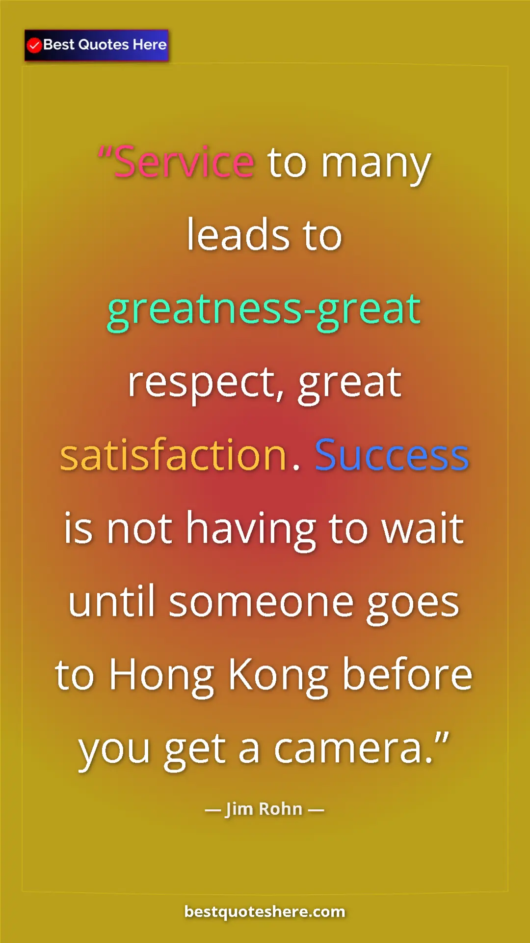 Pinterest quote poster by Jim Rohn: "Service to many leads to greatness-great respect, great..."