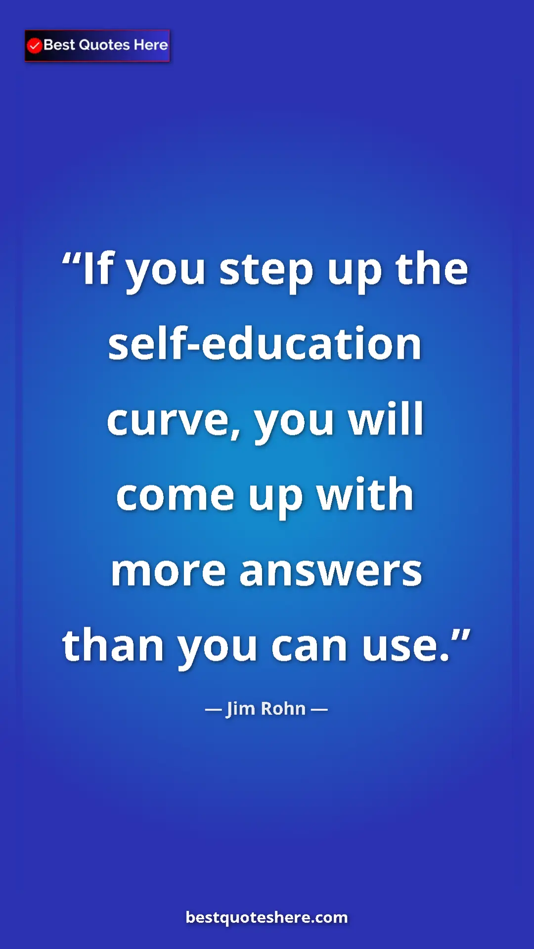 Pinterest quote poster by Jim Rohn: "If you step up the self-education curve, you will come up..."