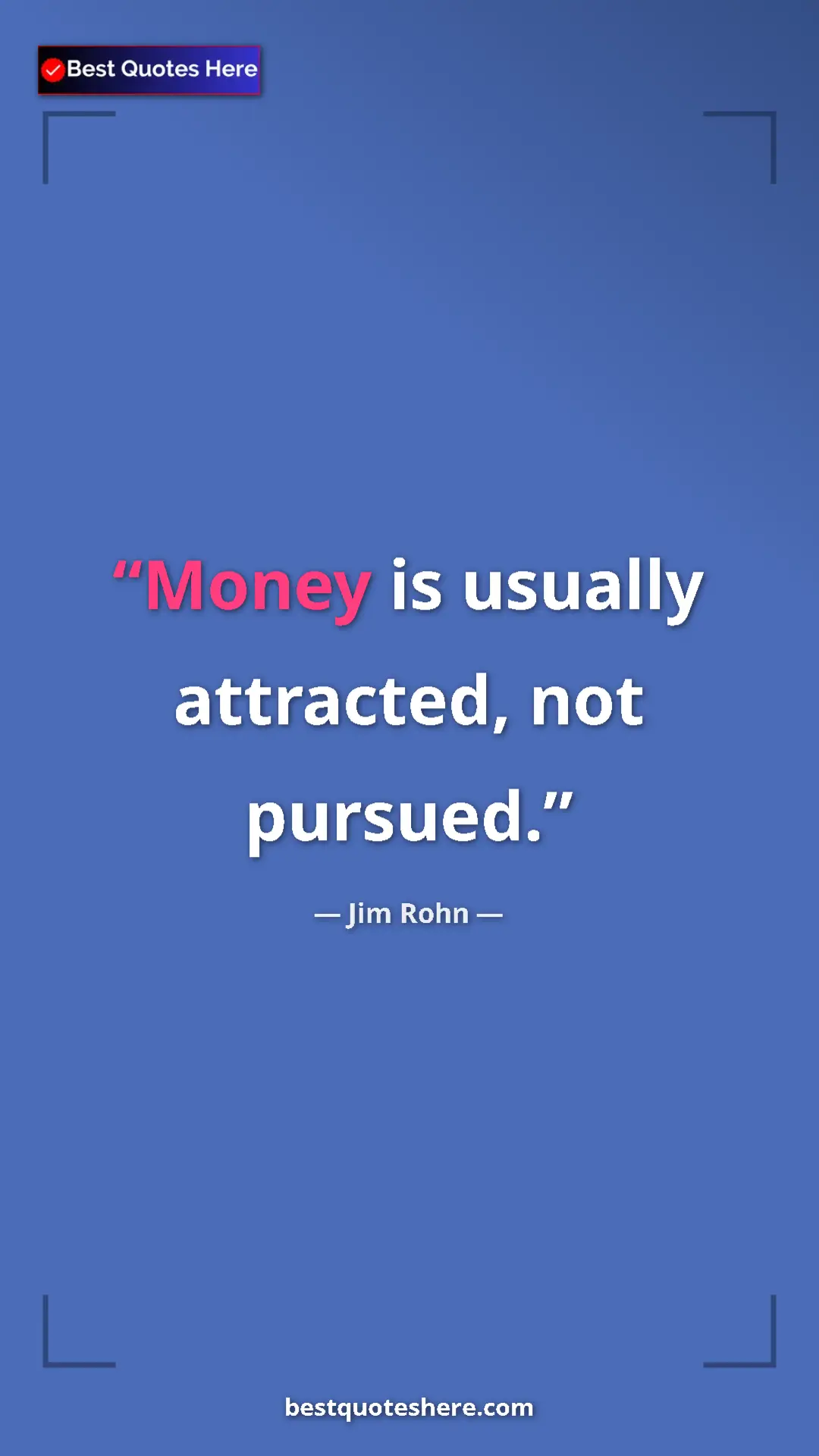 Pinterest quote poster by Jim Rohn: "Money is usually attracted, not pursued."