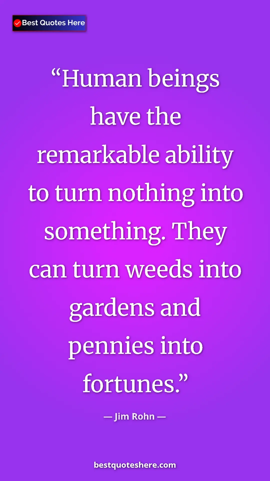 Pinterest quote poster by Jim Rohn: "Human beings have the remarkable ability to turn nothing..."