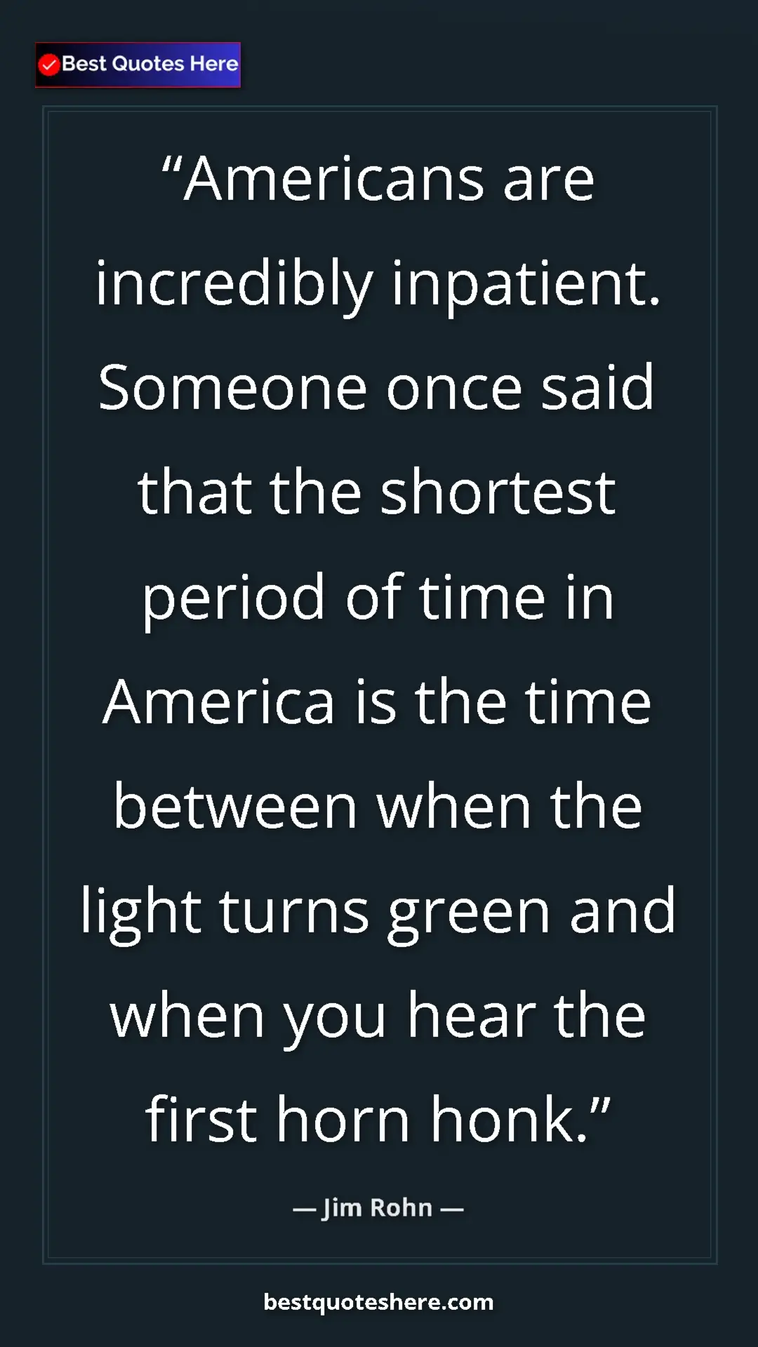 Pinterest quote poster by Jim Rohn: "Americans are incredibly inpatient. Someone once said that..."