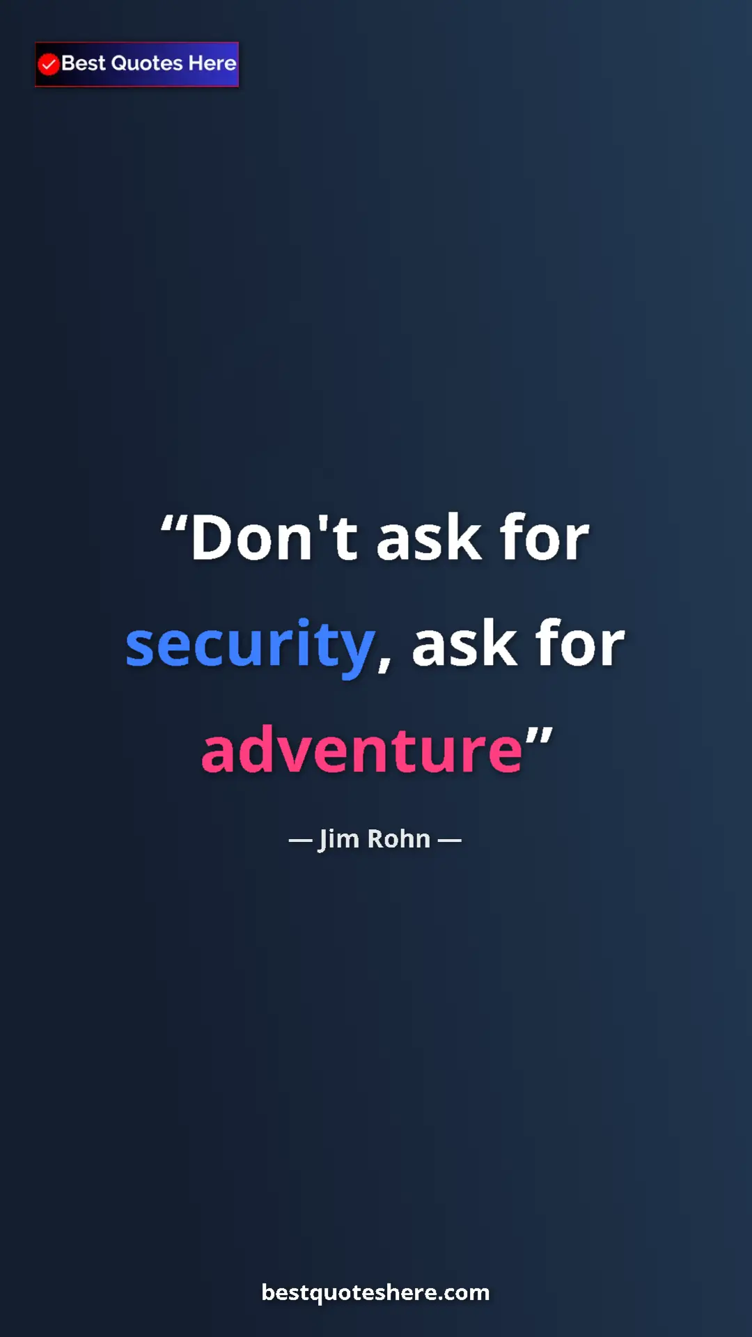 Pinterest quote poster by Jim Rohn: "Don't ask for security, ask for adventure"