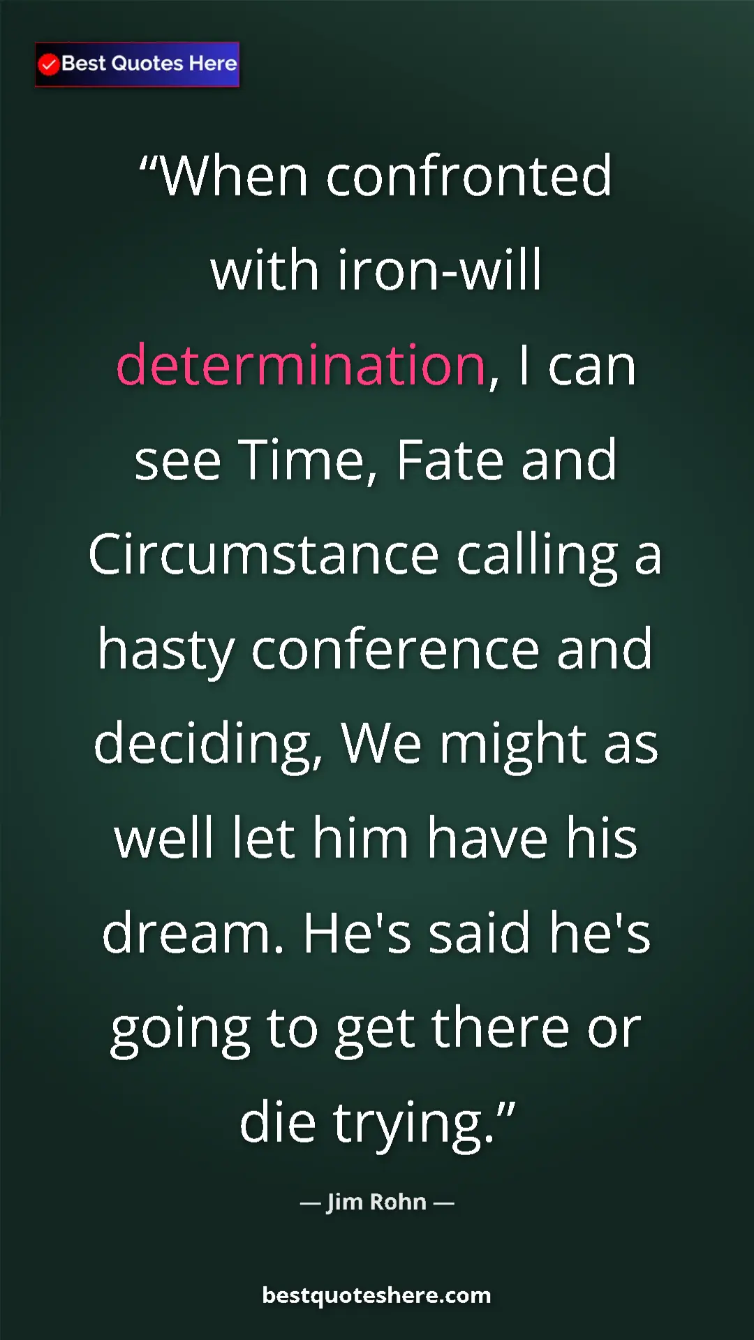 Pinterest quote poster by Jim Rohn: "When confronted with iron-will determination, I can see..."
