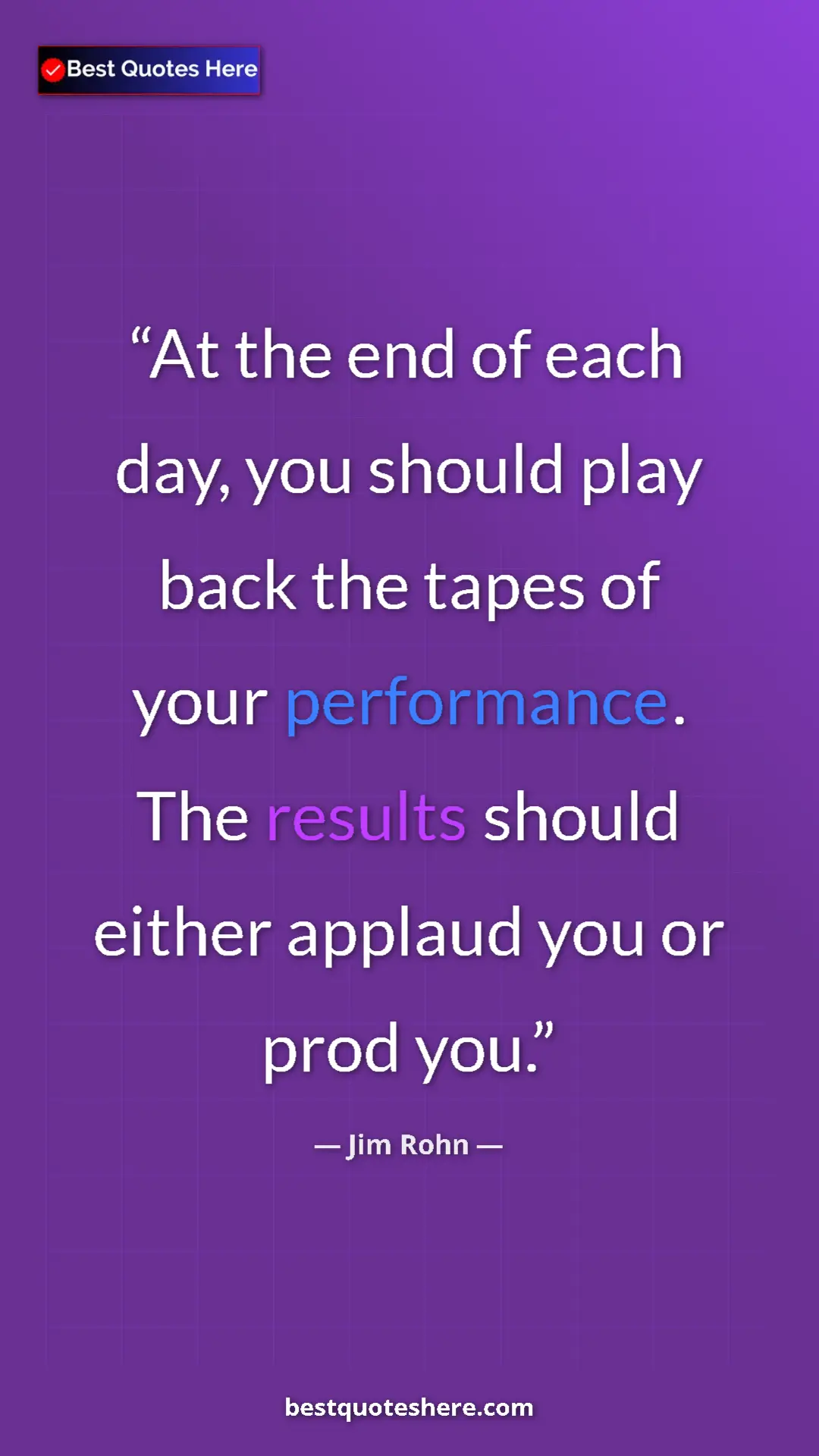 Pinterest quote poster by Jim Rohn: "At the end of each day, you should play back the tapes of..."
